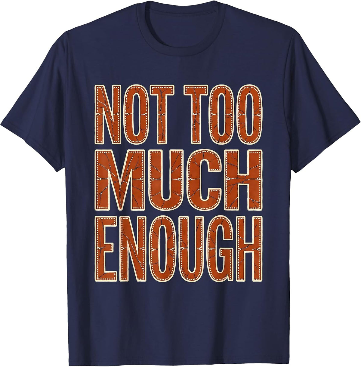 Not Too Much Enough Minimalist Mindset Design T-Shirt - Navy Blue