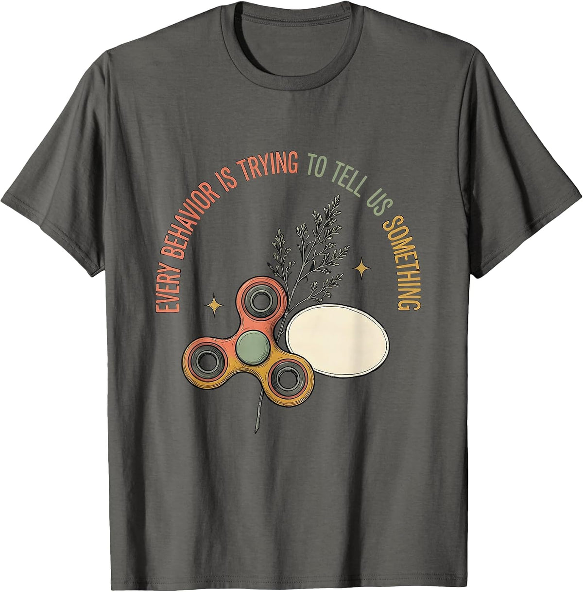 Men's Every Behavior Is Trying To Tell Us Something Special Ed T-Shirt - Asphalt Grey