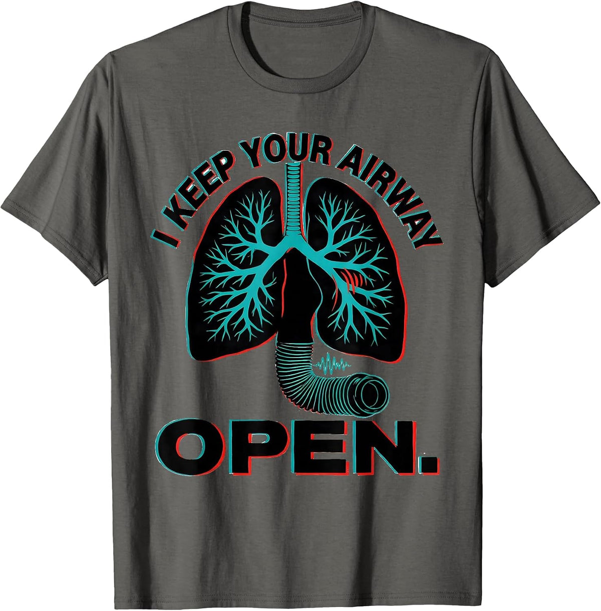 I Keep Your Airway Open Funny Respiratory Therapist RT Humor T-Shirt - Asphalt Grey