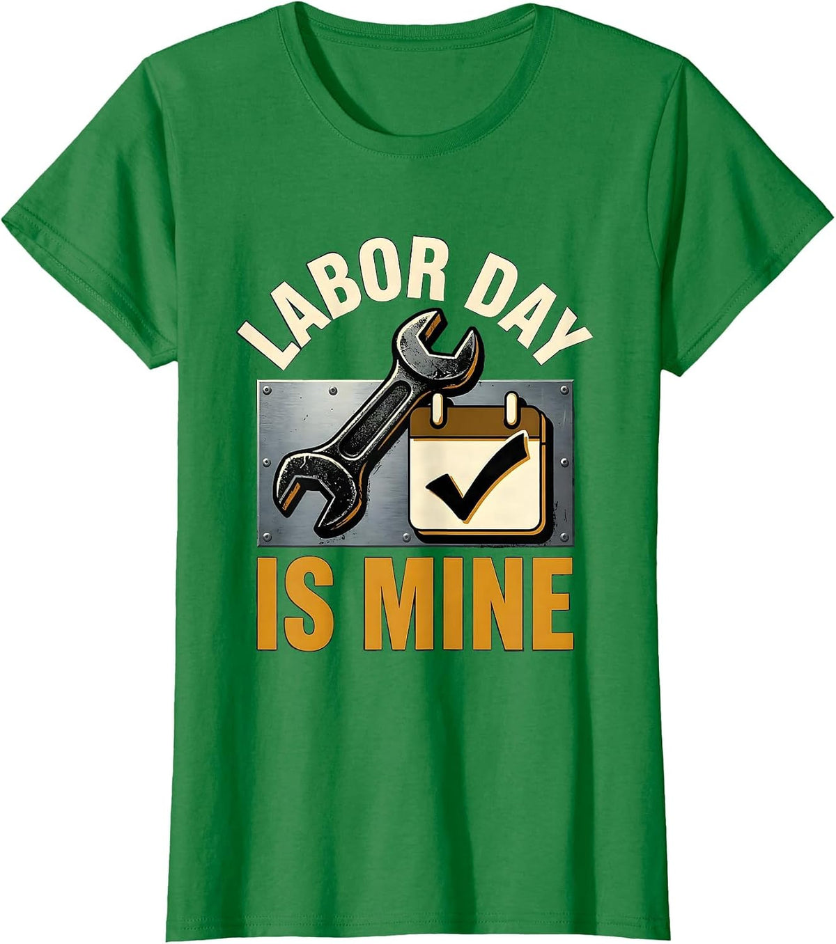 Women's Labor Day Is Mine Funny Tradesman Workshop Labor Day Humor T-Shirt - Kelly Green