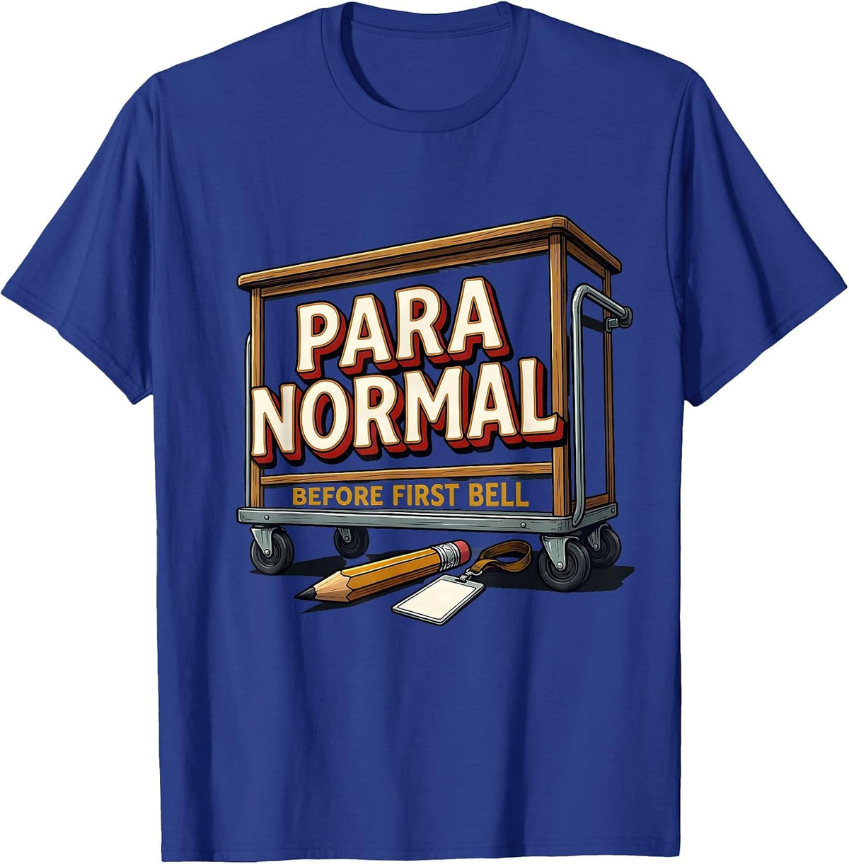 Para Normal Before First Bell Funny Paraprofessional Back T-Shirt - Royal Blue