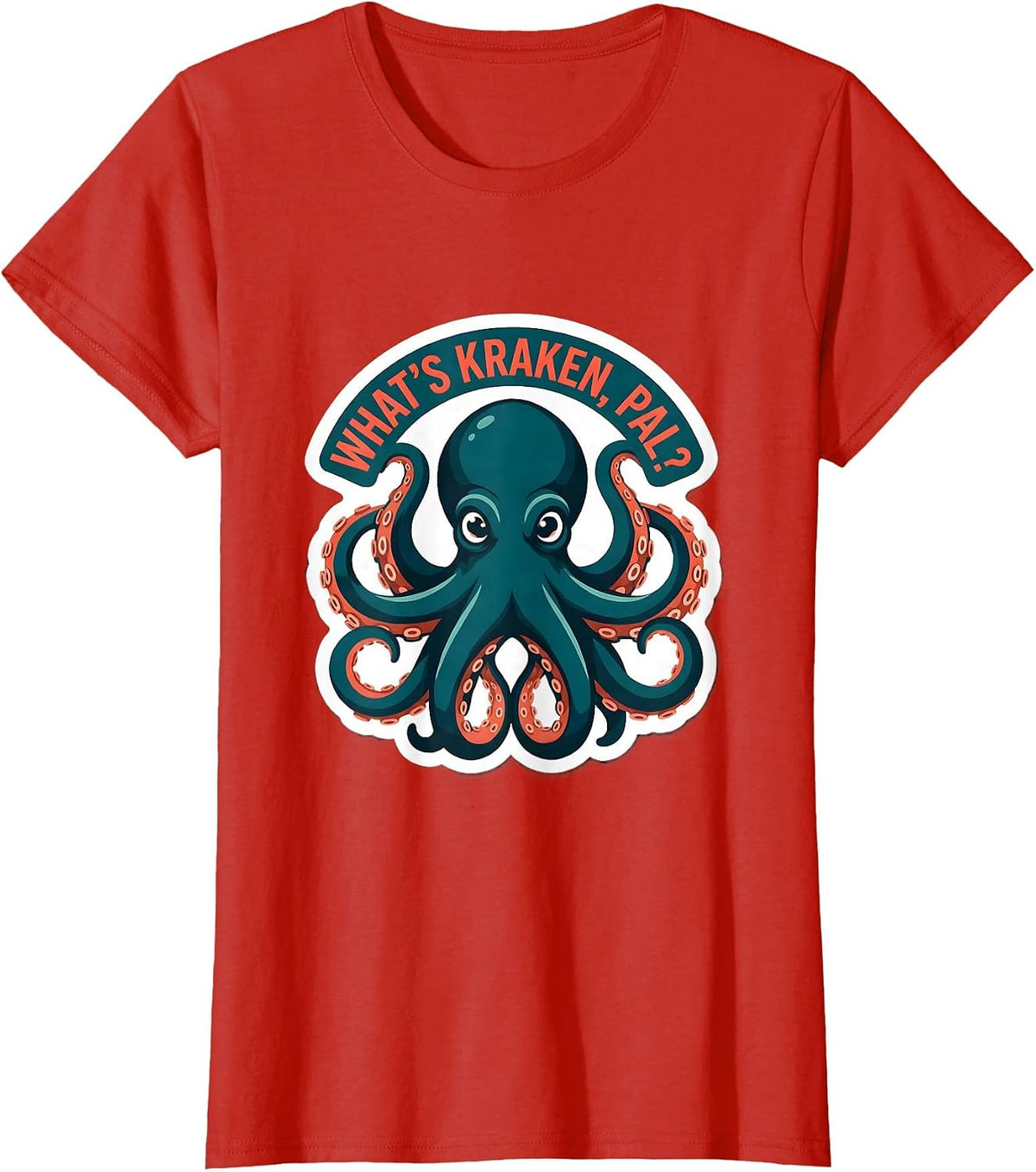What's Kraken, Pal? Playful Octopus Lover Ocean Animal Humor T-Shirt - Red