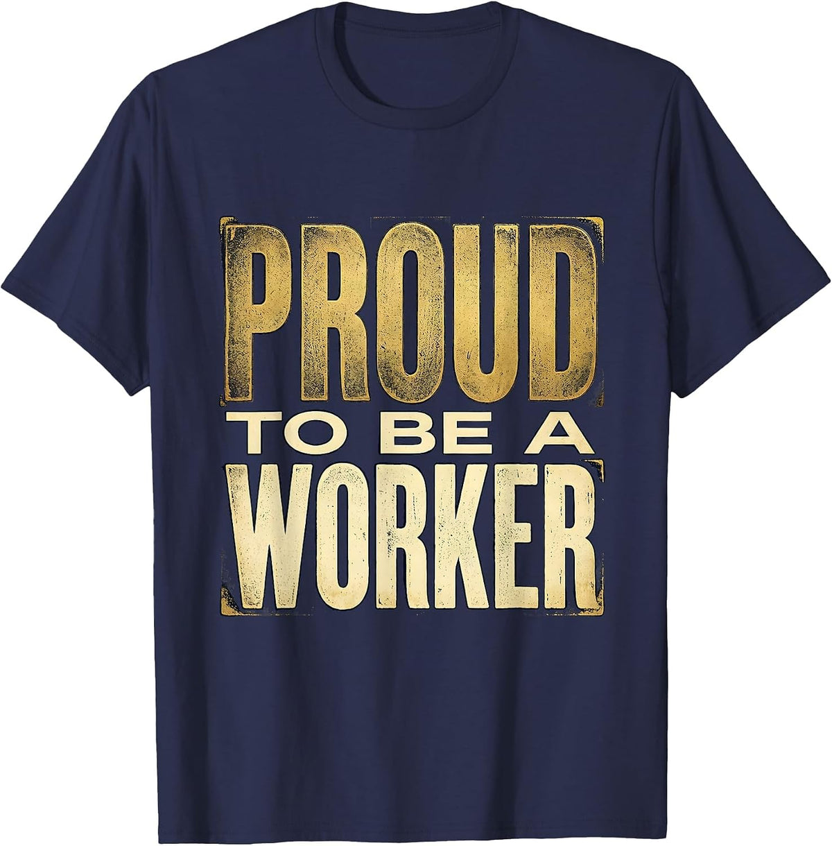 Proud to Be a Worker Labor Day Design T-Shirt - Navy Blue