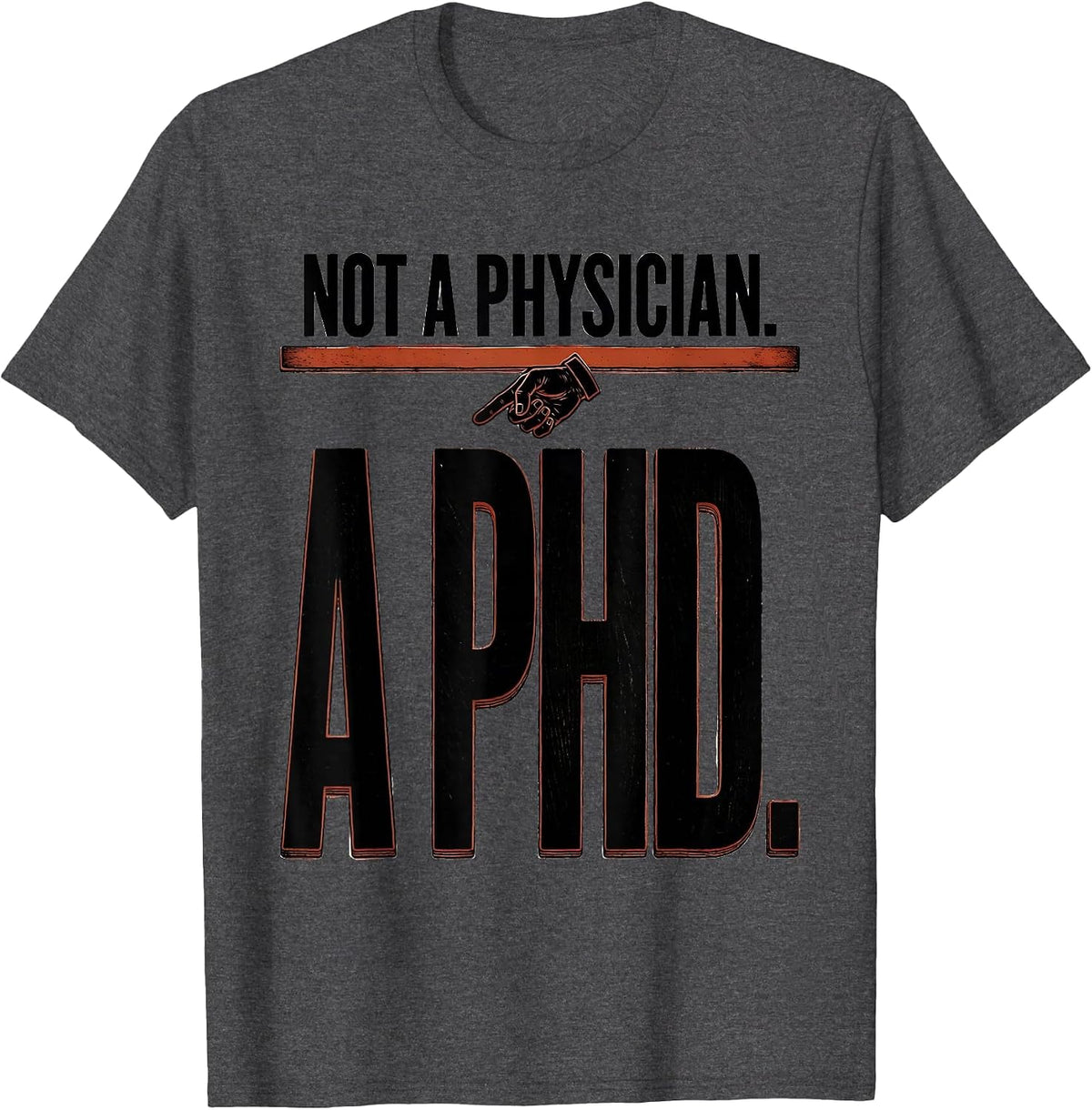 Men's Not a Physician A PhD Funny Doctorate Graduation Gift T-Shirt - Dark Heather Grey