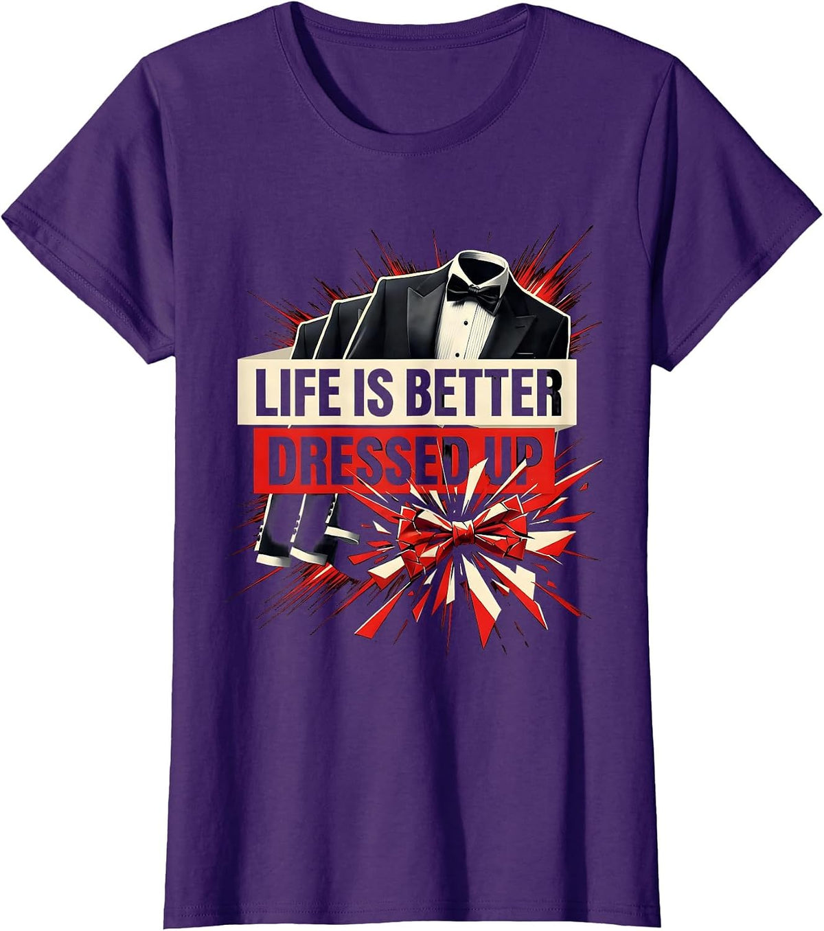 Women's Life Is Better Dressed Up Tuxedo Design T-Shirt - Purple