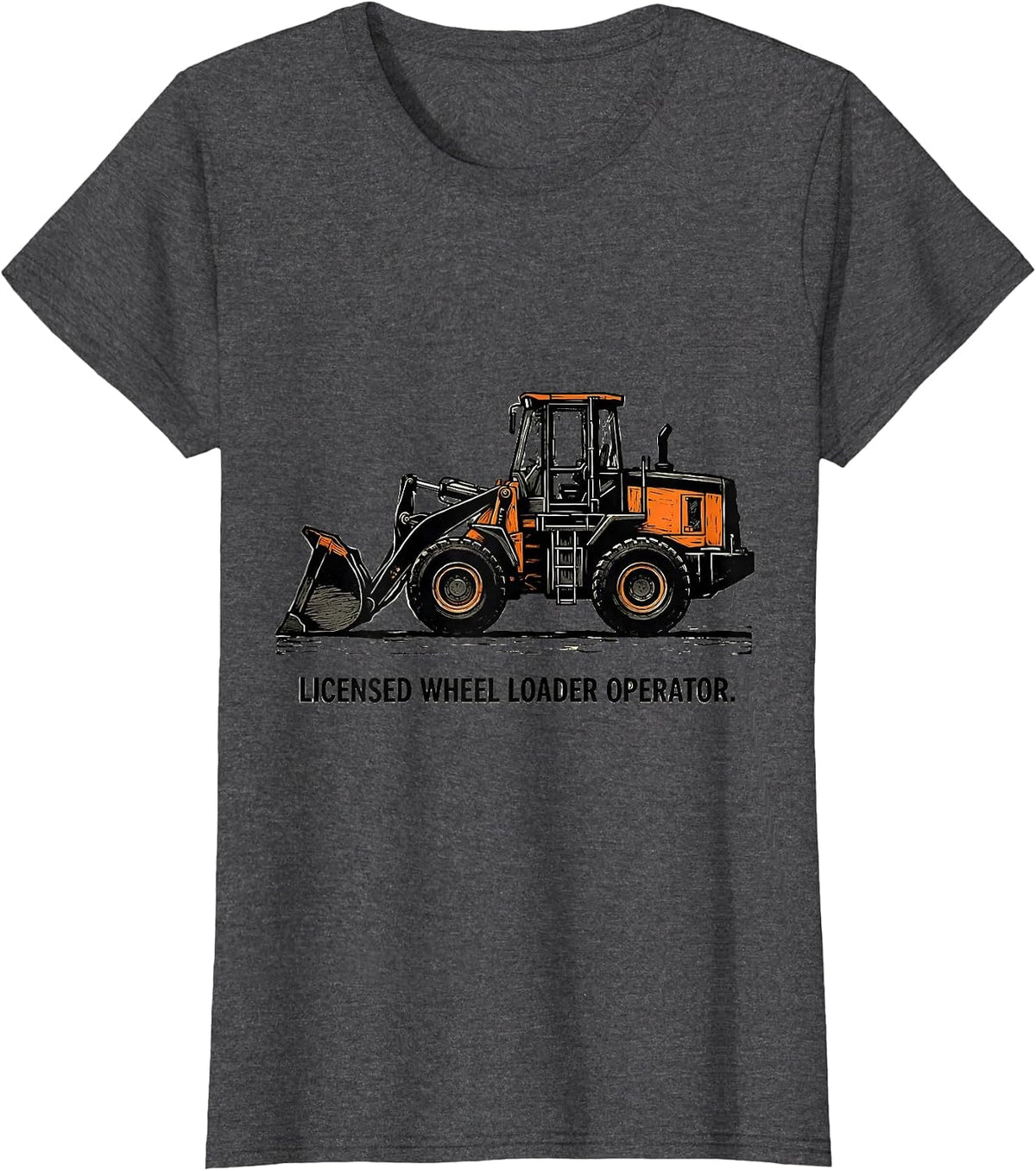 Women's Licensed Wheel Loader Operator Funny Heavy Equipment T-Shirt - Dark Heather Grey