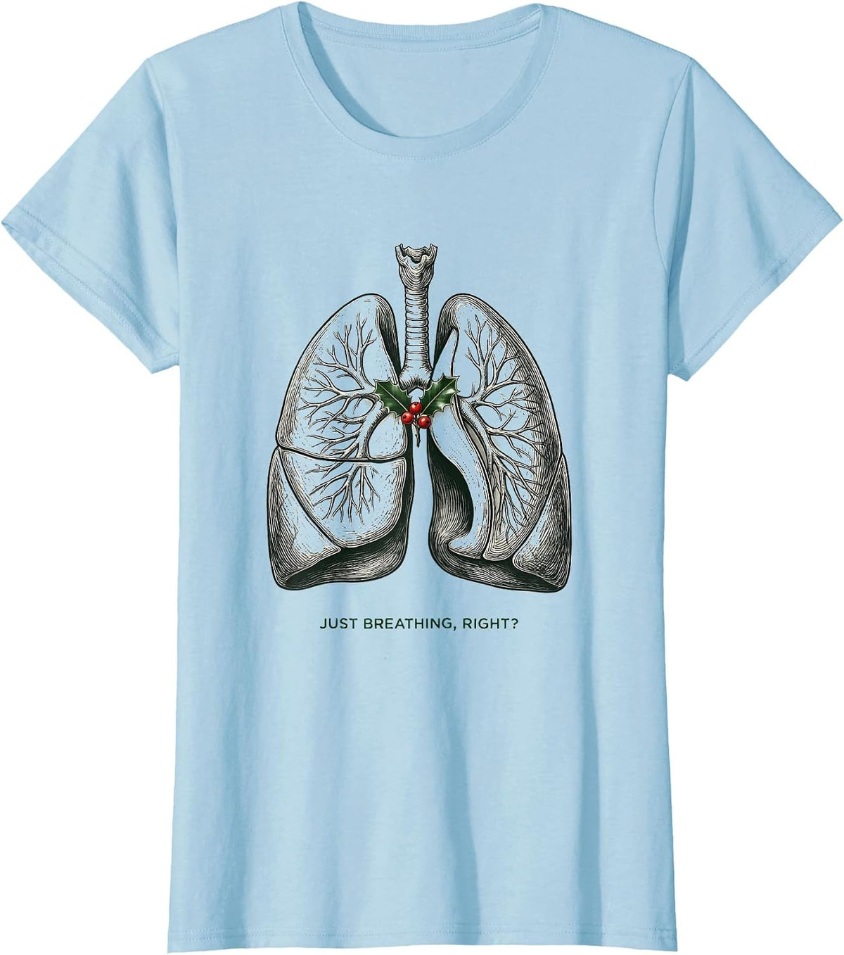 Just Breathing, Right? Funny Respiratory Therapist Christmas T-Shirt - Baby Blue