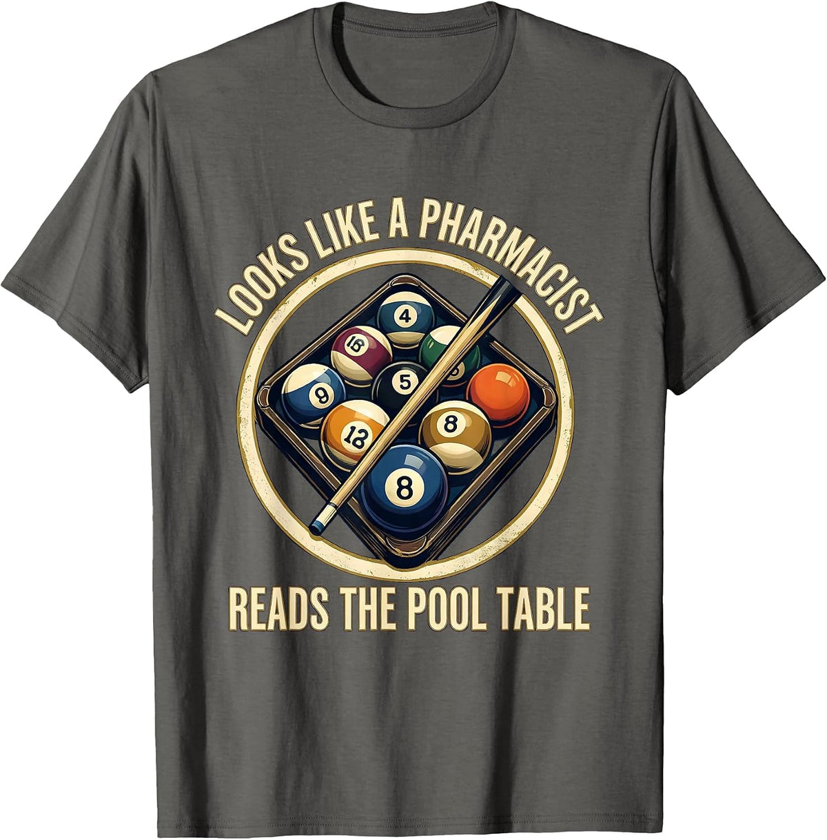 Looks Like A Pharmacist. Reads The Pool Table Pool Player T-Shirt - Asphalt Grey