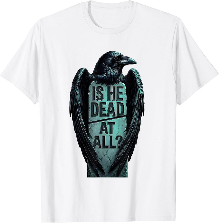 Men's Is He Dead At All Dark Humor Crow Raven Gothic T-Shirt - White