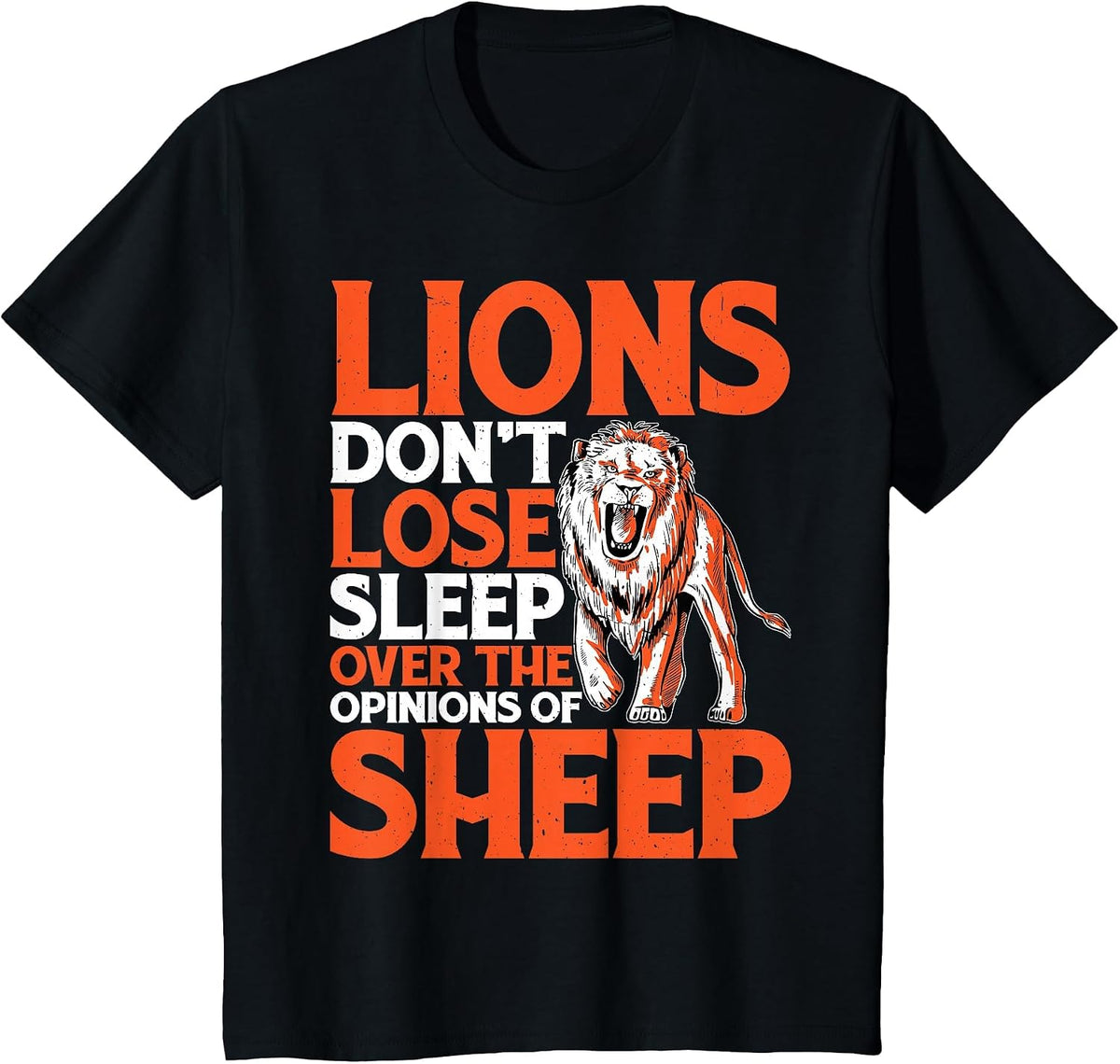 Lions Don't Lose Sleep Over The Opinions of Sheep - T-Shirt - Black