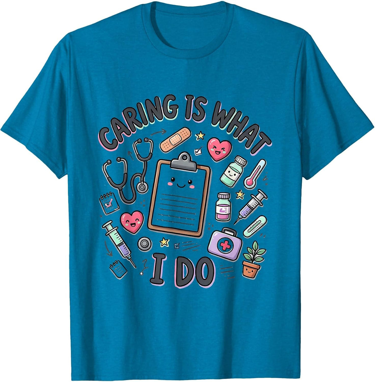 Caring Is What I Do Medical Assistant Design T-Shirt - Sapphire Blue