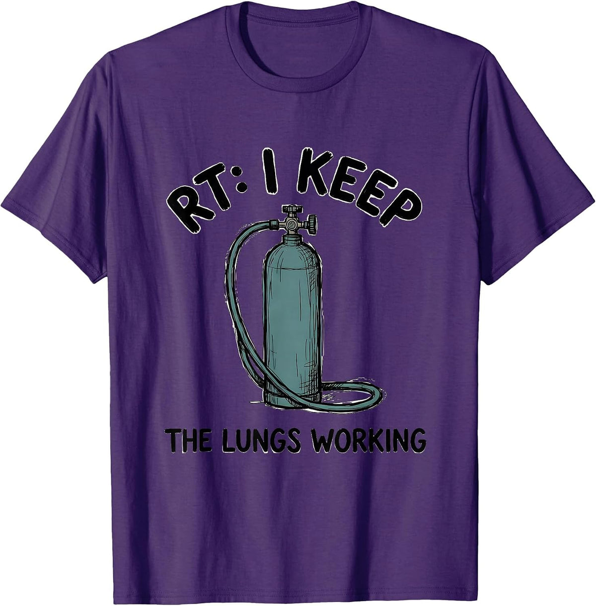 Men's RT: I Keep The Lungs Working Funny Respiratory Therapist T-Shirt - Purple