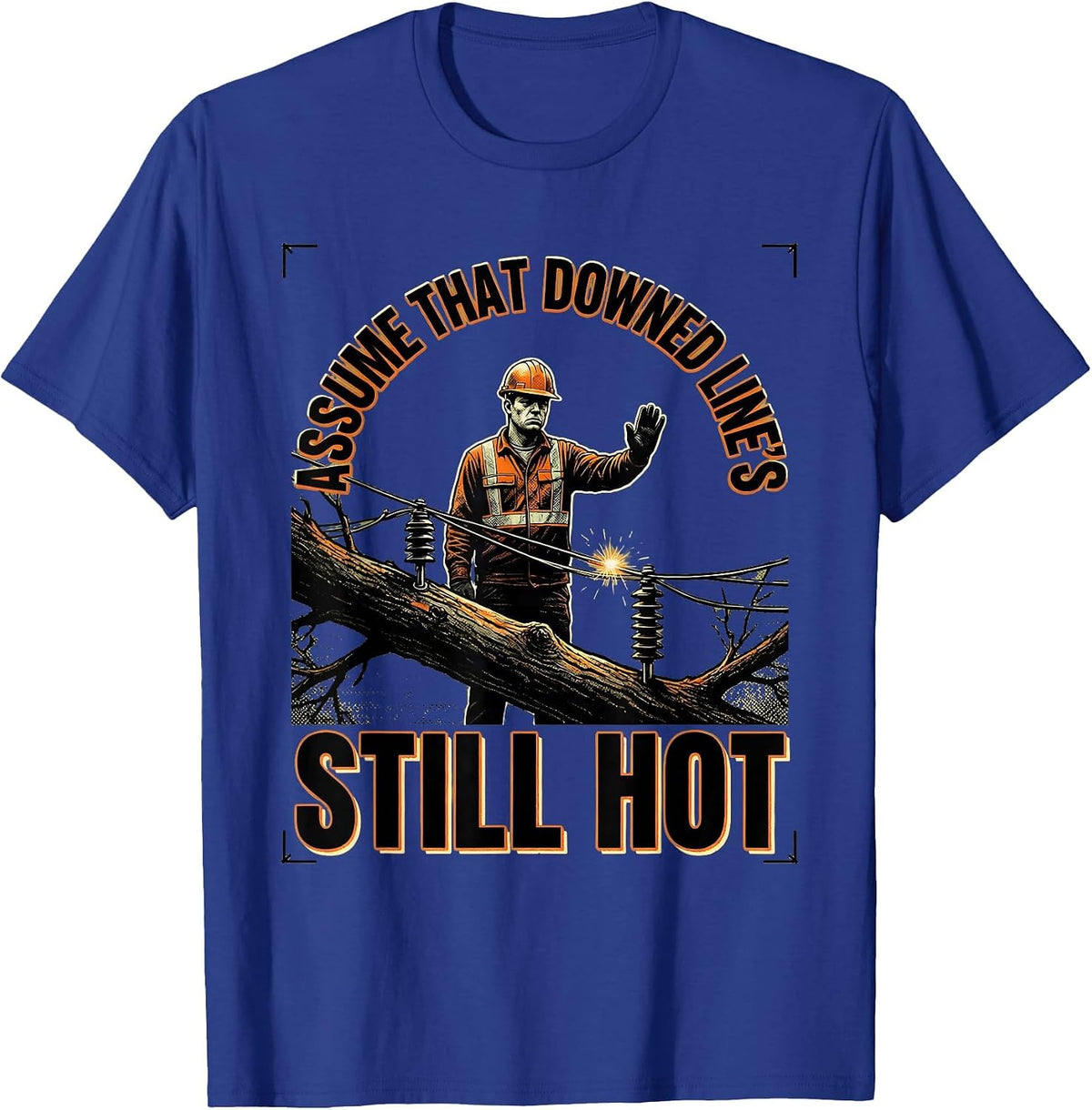 Men's Assume That Downed Line's Still Hot Funny Electrician Trade T-Shirt - Royal Blue