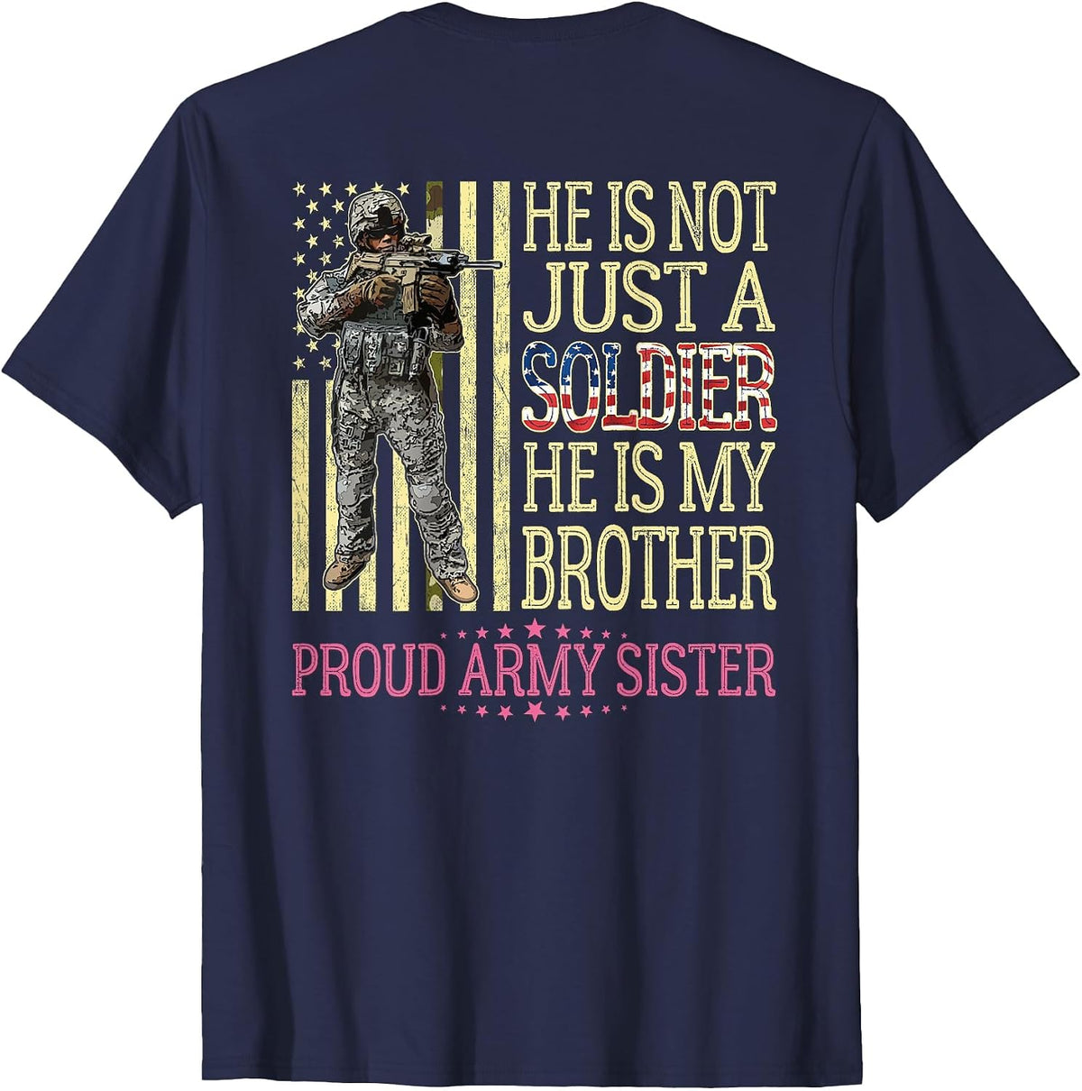 He is Not Just A Soldier He is My Brother Proud Army Sister T-Shirt - Navy Blue