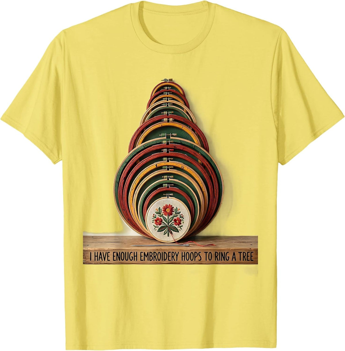 Men's I Have Enough Embroidery Hoops To Ring A Tree Funny T-Shirt - Lemon Yellow