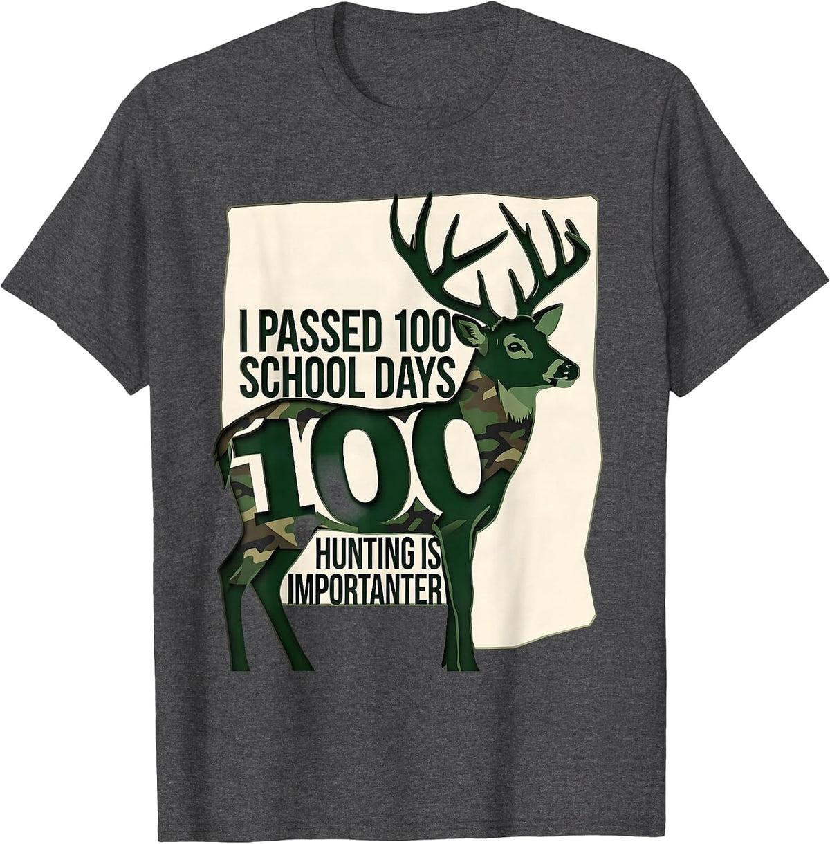 I Passed 100 School Days, Hunting Is Importanter Funny T-Shirt - Dark Heather Grey