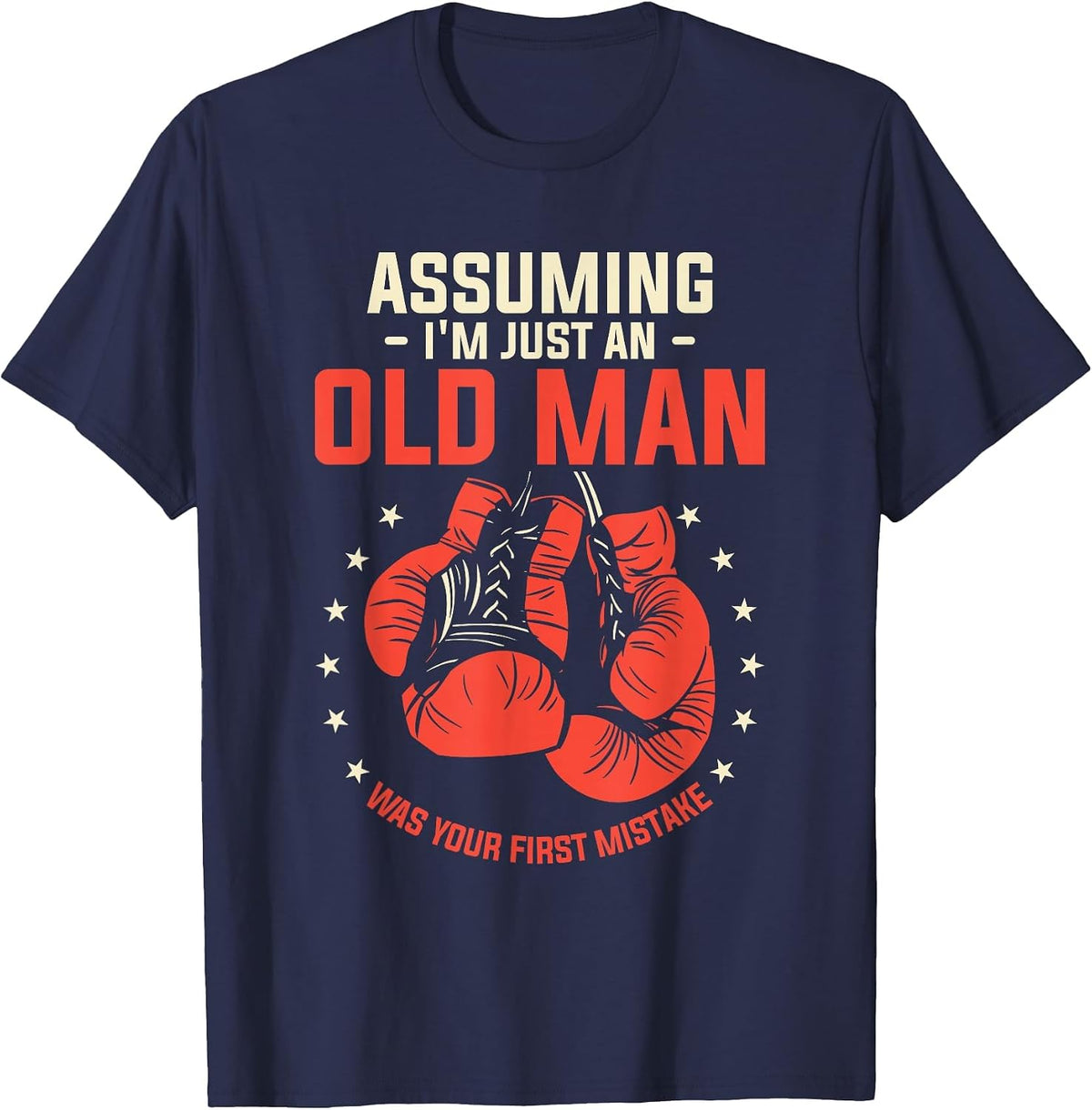 Assuming I'm Just an Old Man was Your First Mistake Boxing T-Shirt - Navy Blue