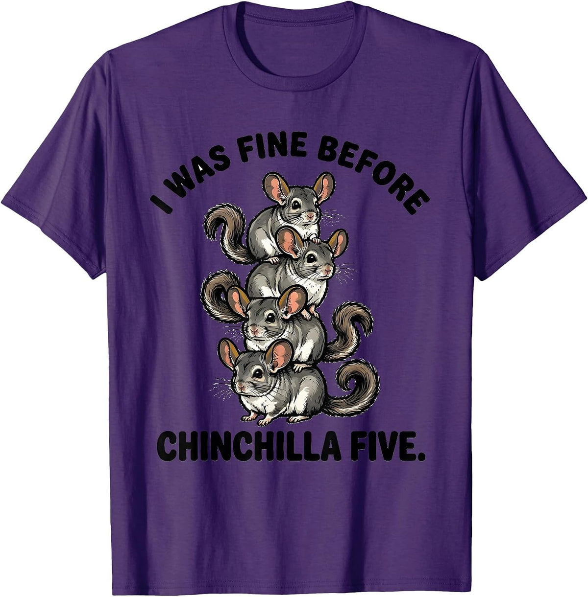 I Was Fine Before Chinchilla Five Funny Chinchilla Lover T-Shirt - Purple