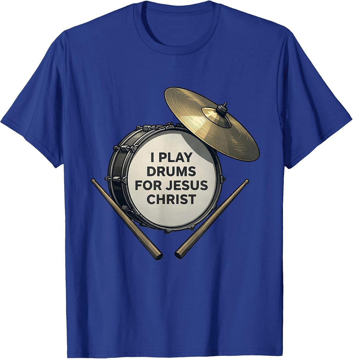 I Play Drums For Jesus Christ Christian Musician Worship T-Shirt - Royal Blue