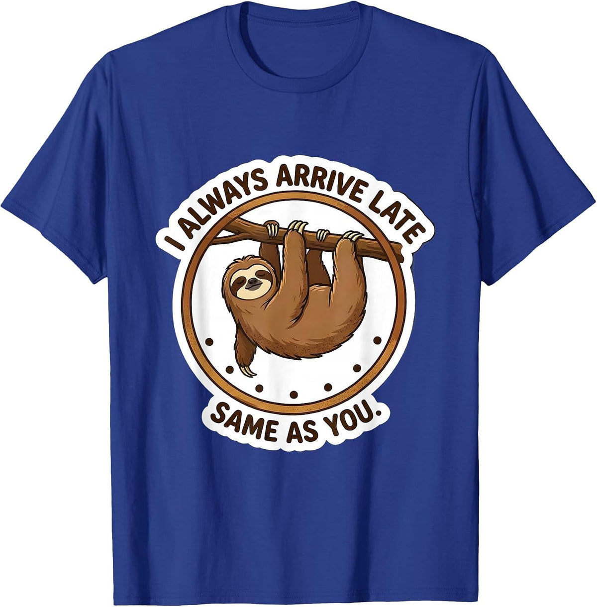 Men's I Always Arrive Late Same As You Funny Sloth Lazy Humor T-Shirt - Royal Blue
