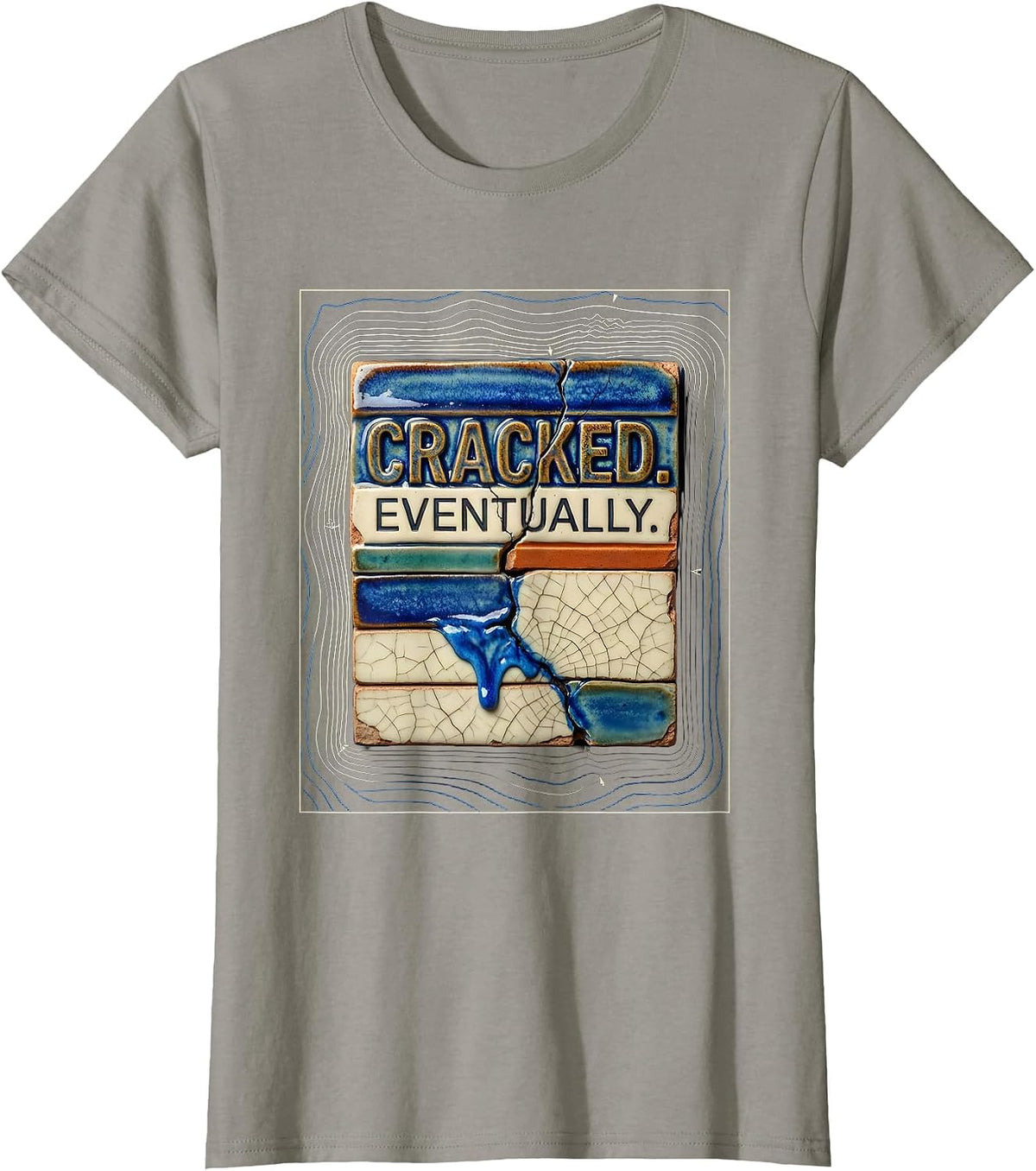 Women's Cracked Eventually Funny Pottery Ceramic Artist Deadpan T-Shirt - Slate Grey