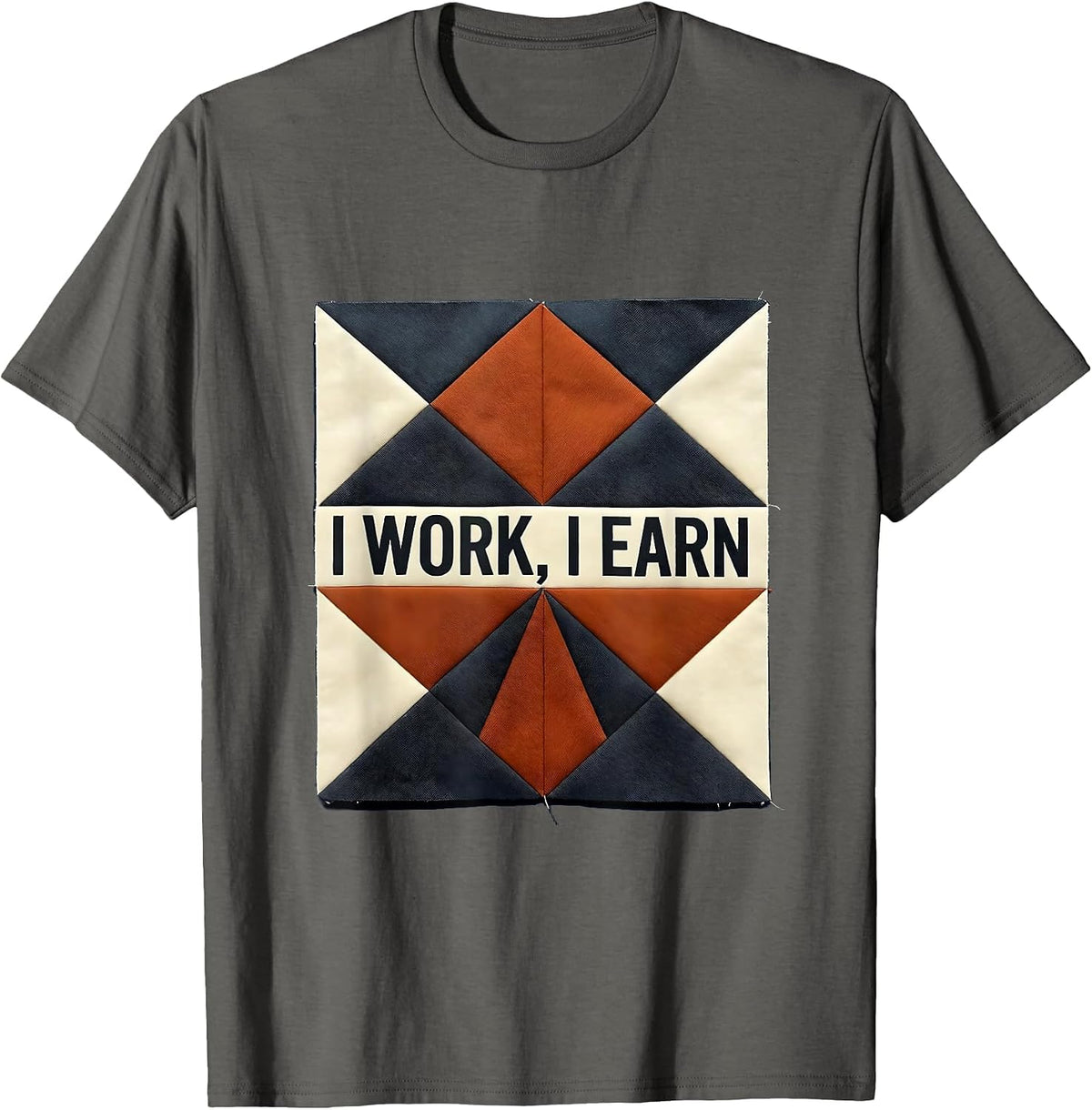 I Work, I Earn Union Strong Labor Day Worker Pride T-Shirt - Asphalt Grey