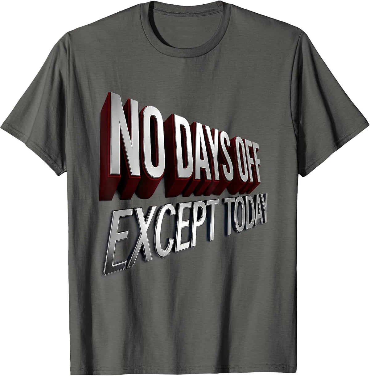 Labor Day No Days Off Except Today Design T-Shirt - Asphalt Grey