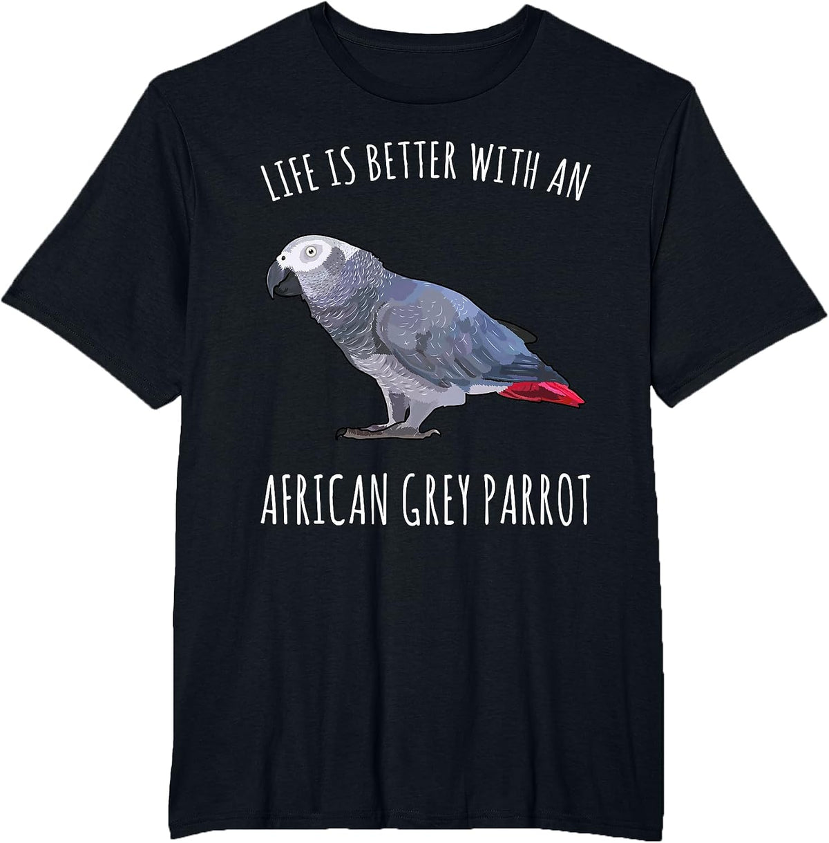 Life is Better with A African Grey Parrot Bird Lover T-Shirt - Black