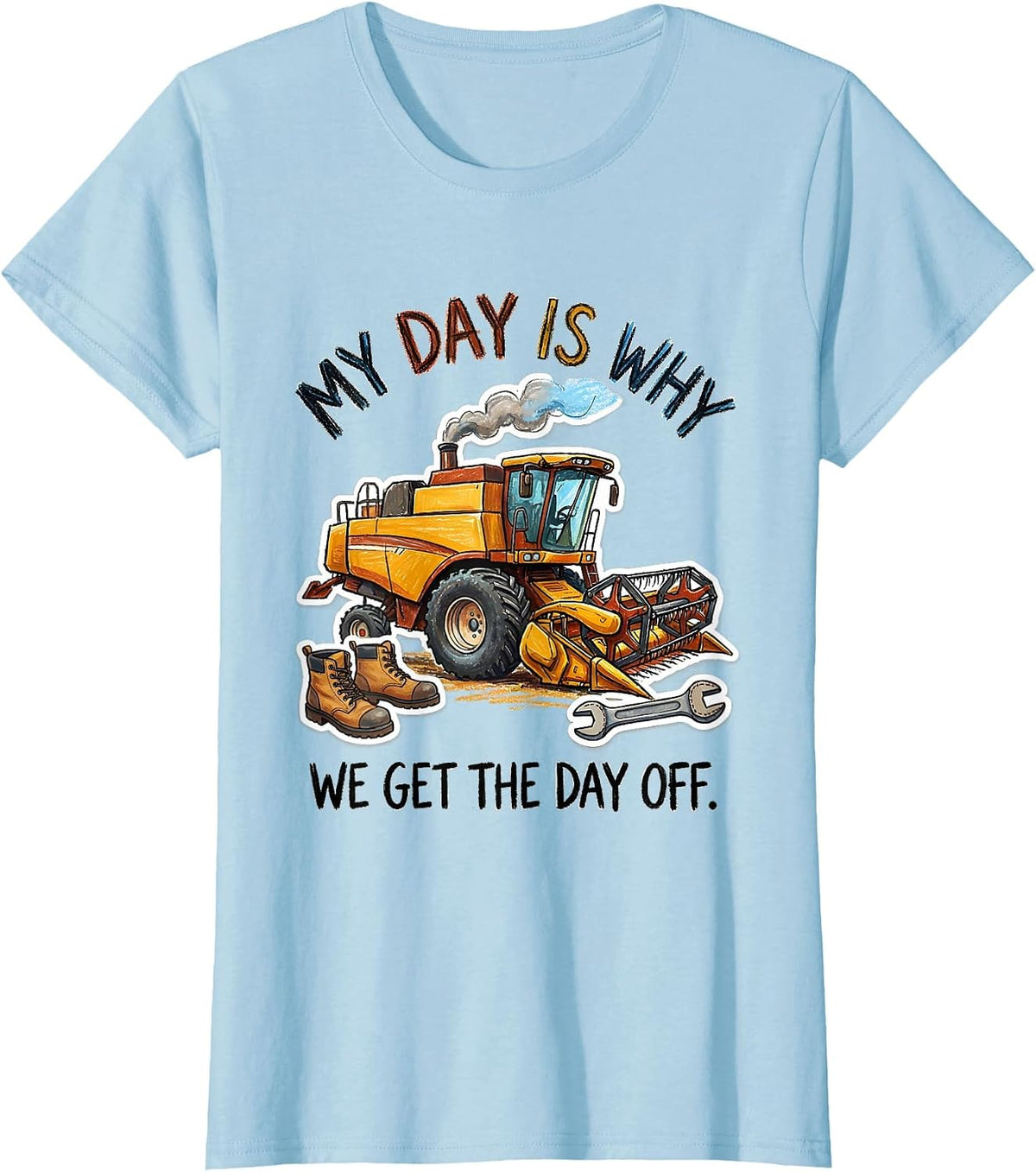 Women's My Day Is Why We Get The Day Off Funny Labor Day Worker T-Shirt - Baby Blue