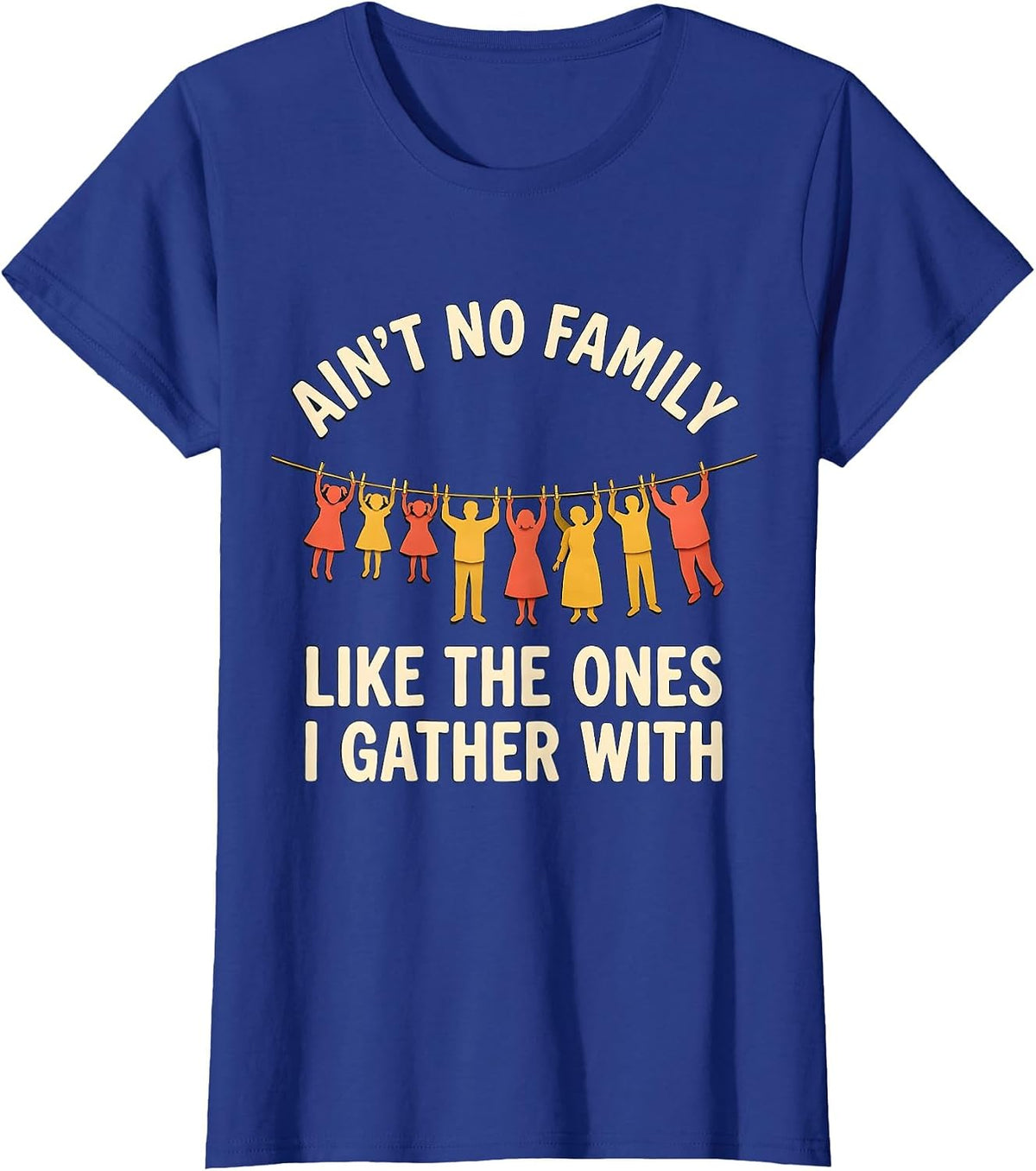 Women's Ain't No Family Like The Ones I Gather With Family Reunion T-Shirt - Royal Blue
