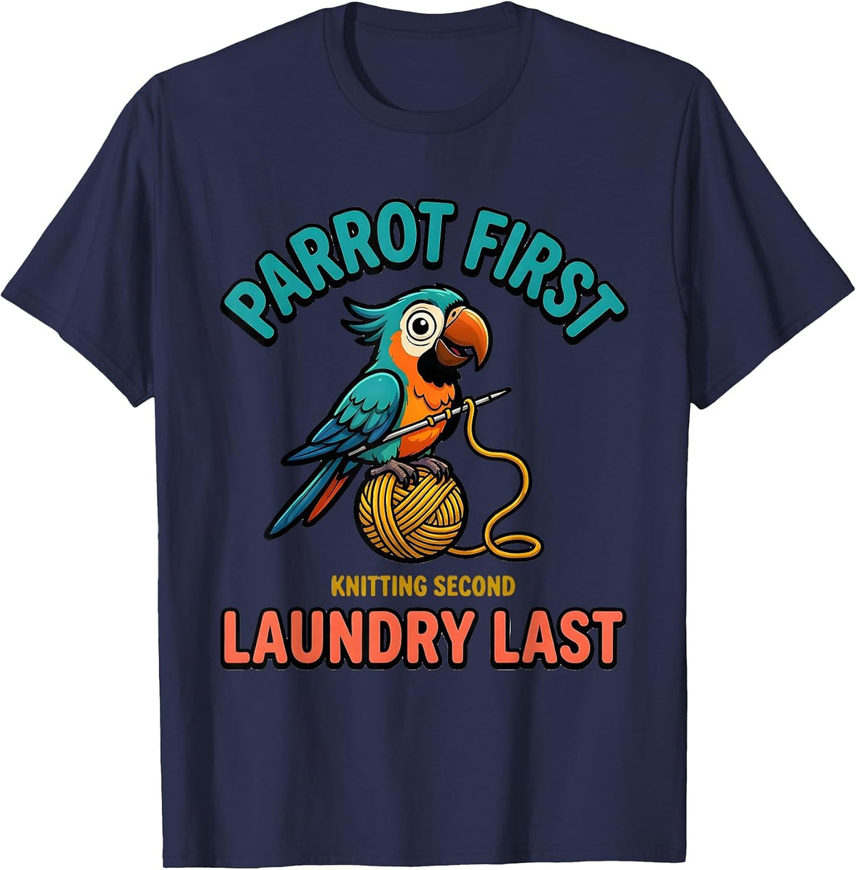 Men's Parrot First, Knitting Second, Laundry Last Funny Pet Lover T-Shirt - Navy Blue