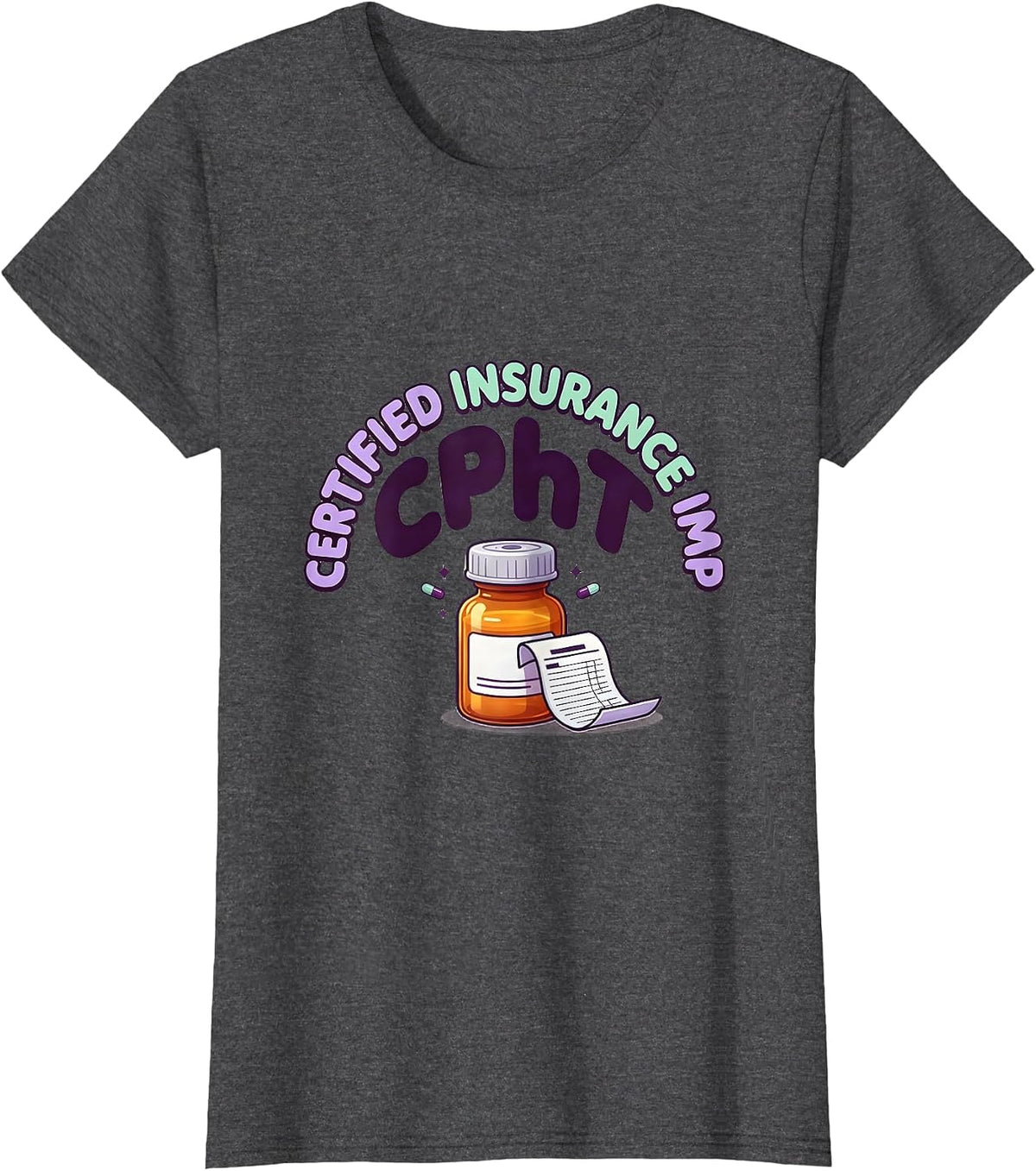 Women's Certified Insurance Imp CPhT Cute Kawaii Pharmacy Tech T-Shirt - Dark Heather Grey
