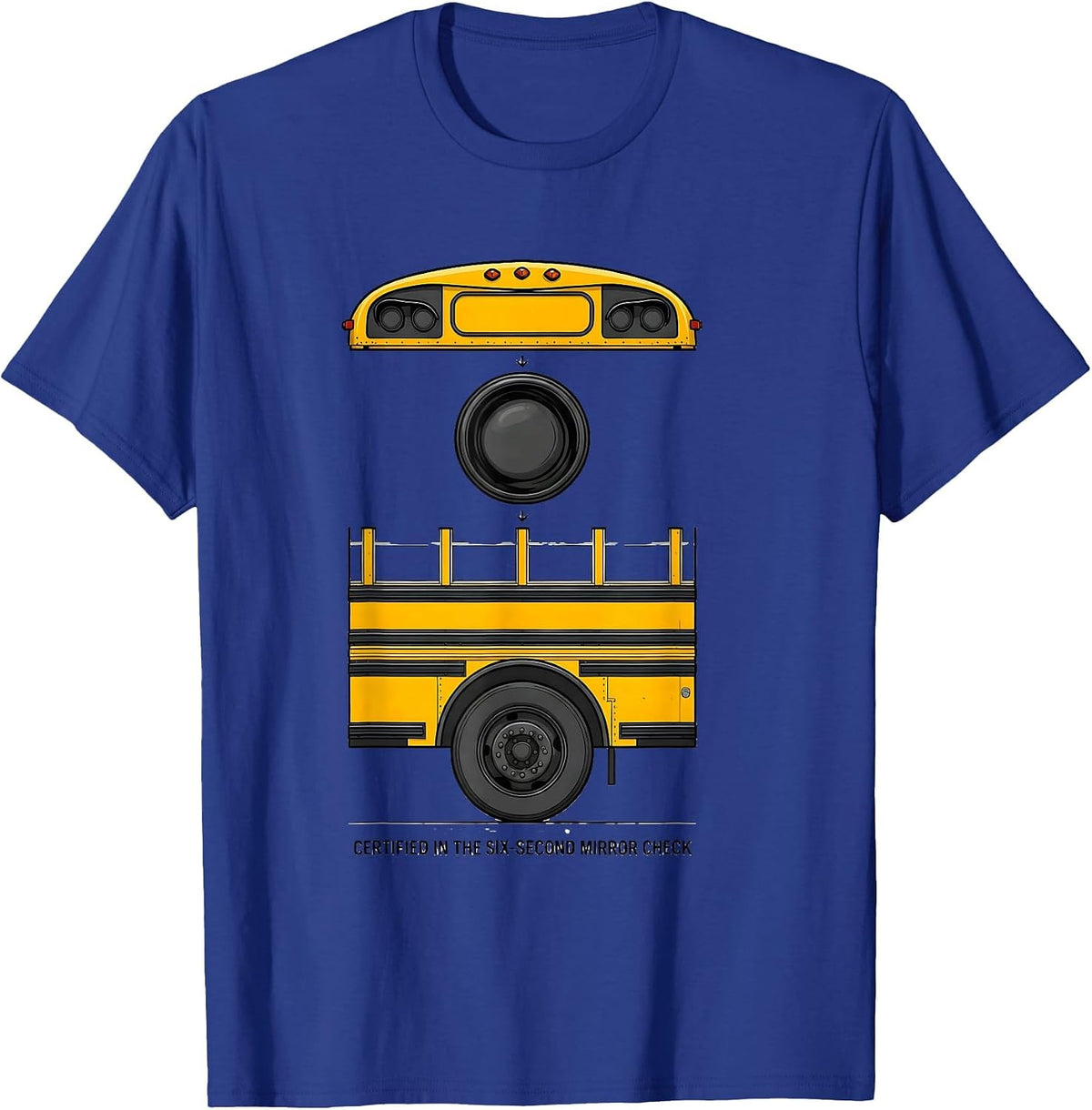 Men's Certified In The Six-Second Mirror Check Funny School Bus T-Shirt - Royal Blue