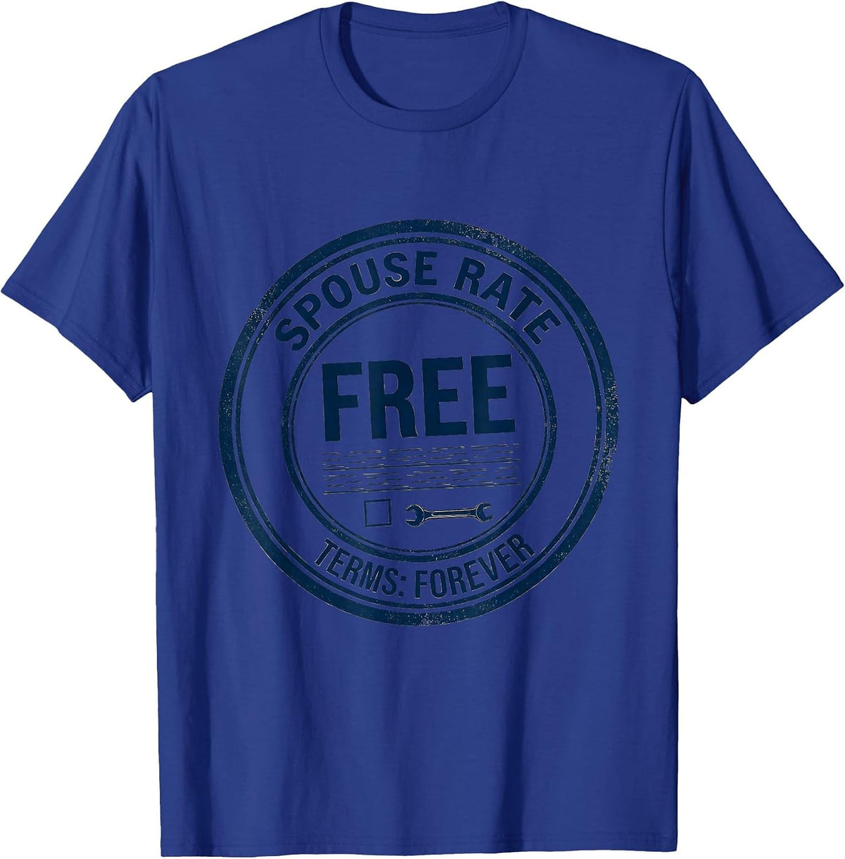 Spouse Rate: Free — Terms: Forever Funny Trade Worker Gift T-Shirt - Royal Blue
