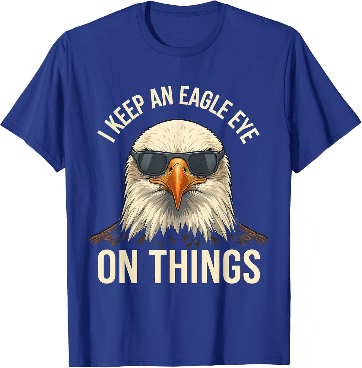 Men's I Keep An Eagle Eye On Things Funny Bald Eagle Sunglasses T-Shirt - Royal Blue