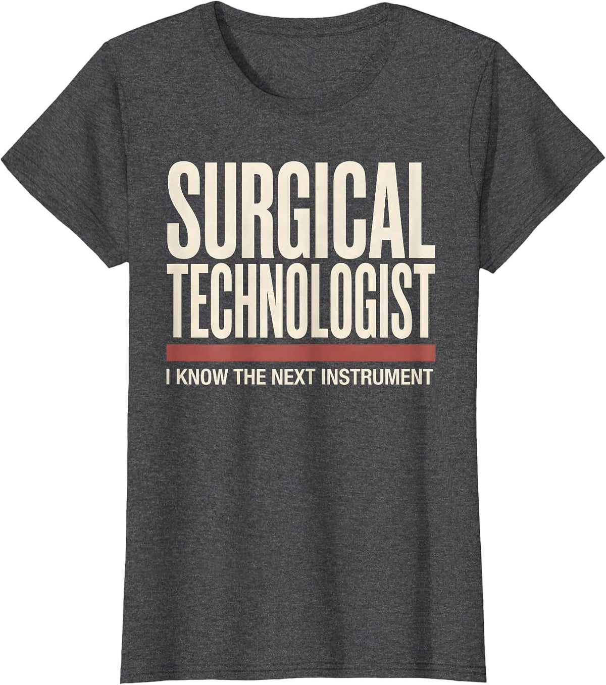 Women's Surgical Technologist, I Know The Next Instrument Humor T-Shirt - Dark Heather Grey