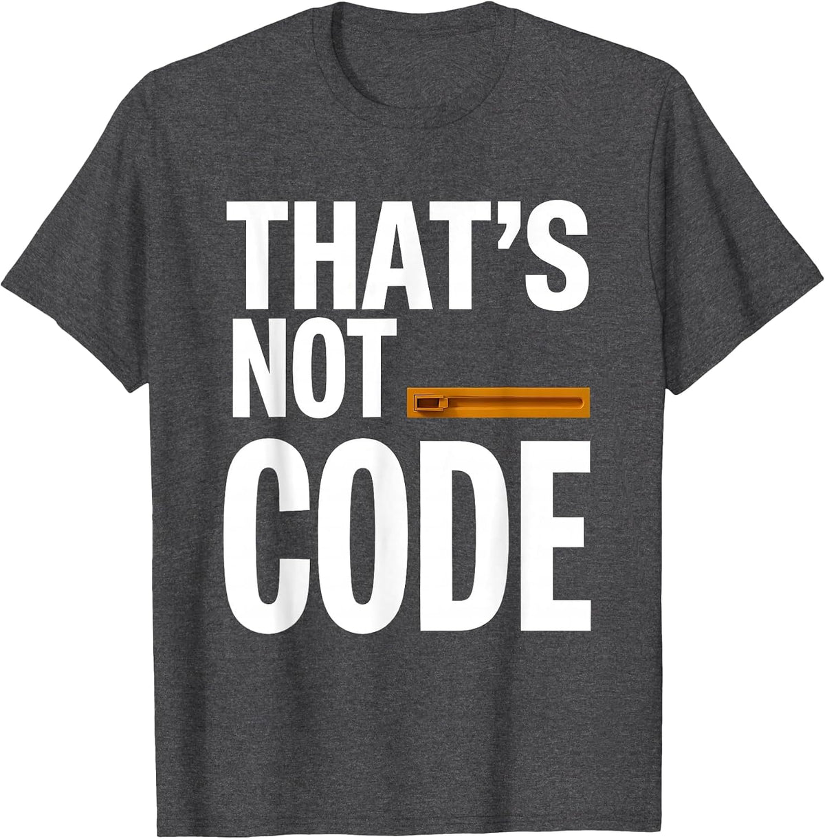 That's Not Code Funny Electrician Engineer Sarcastic Humor T-Shirt - Dark Heather Grey