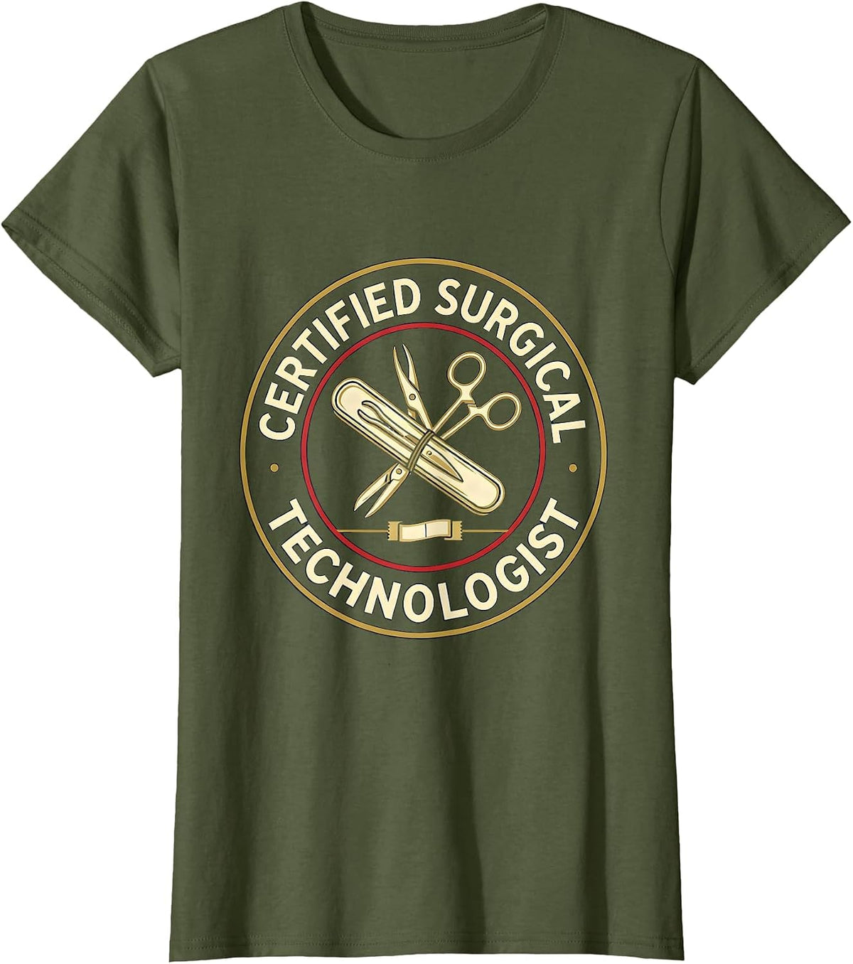 Women's Certified Surgical Technologist Funny Sterile Processing T-Shirt - Olive Green