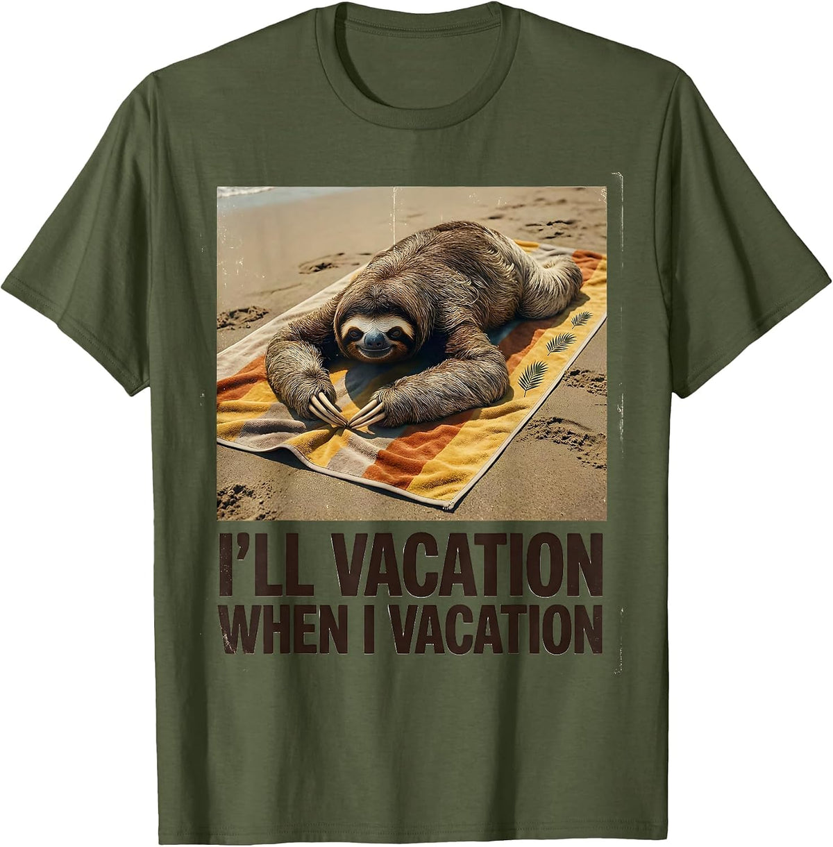 Men's I'll Vacation When I Vacation Vintage Funny Sloth Lover Gift T-Shirt - Olive Green