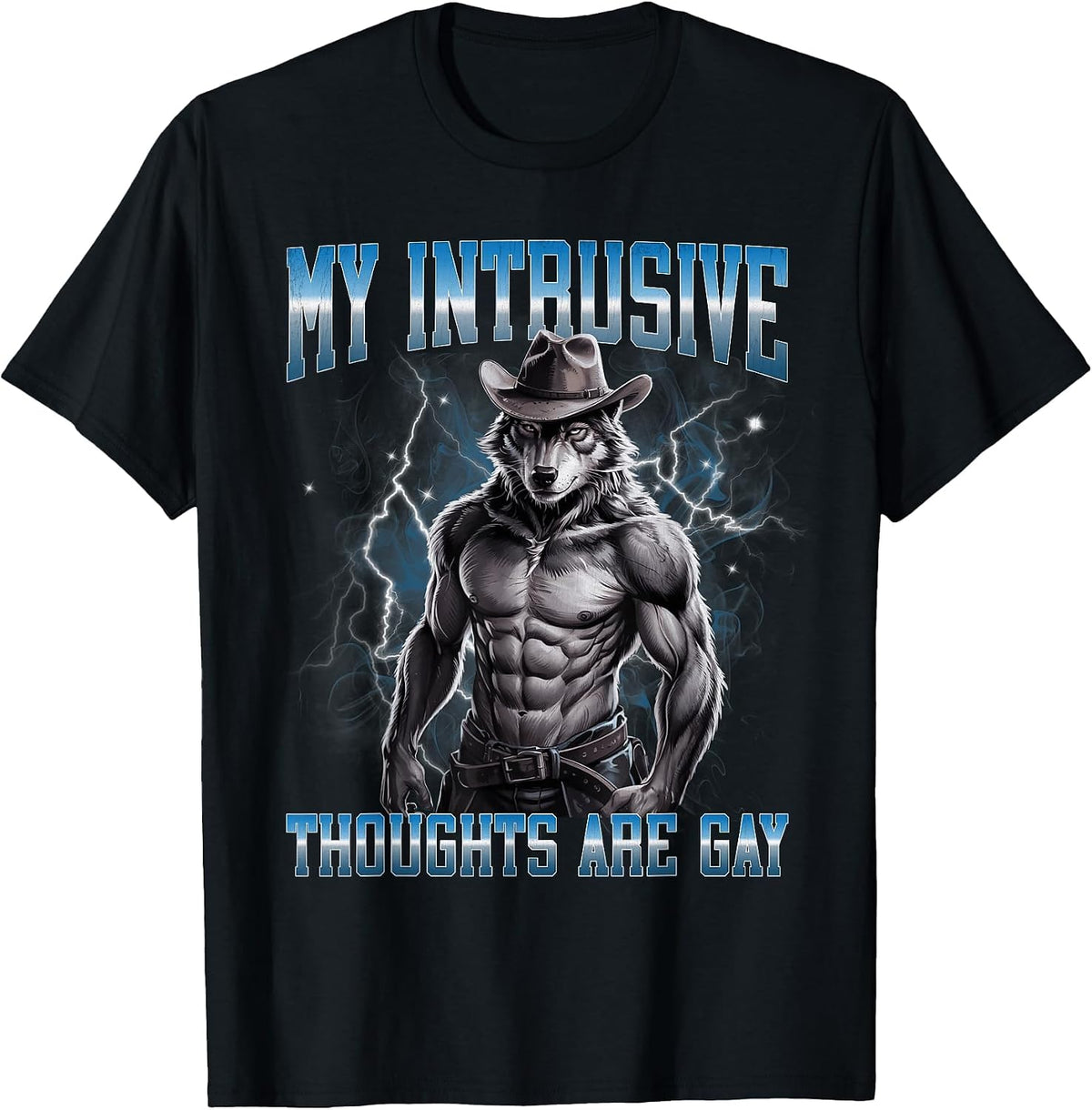 My Intrusive Thoughts are Gay Funny Hard Wolf Meme Bootleg T-Shirt - Black