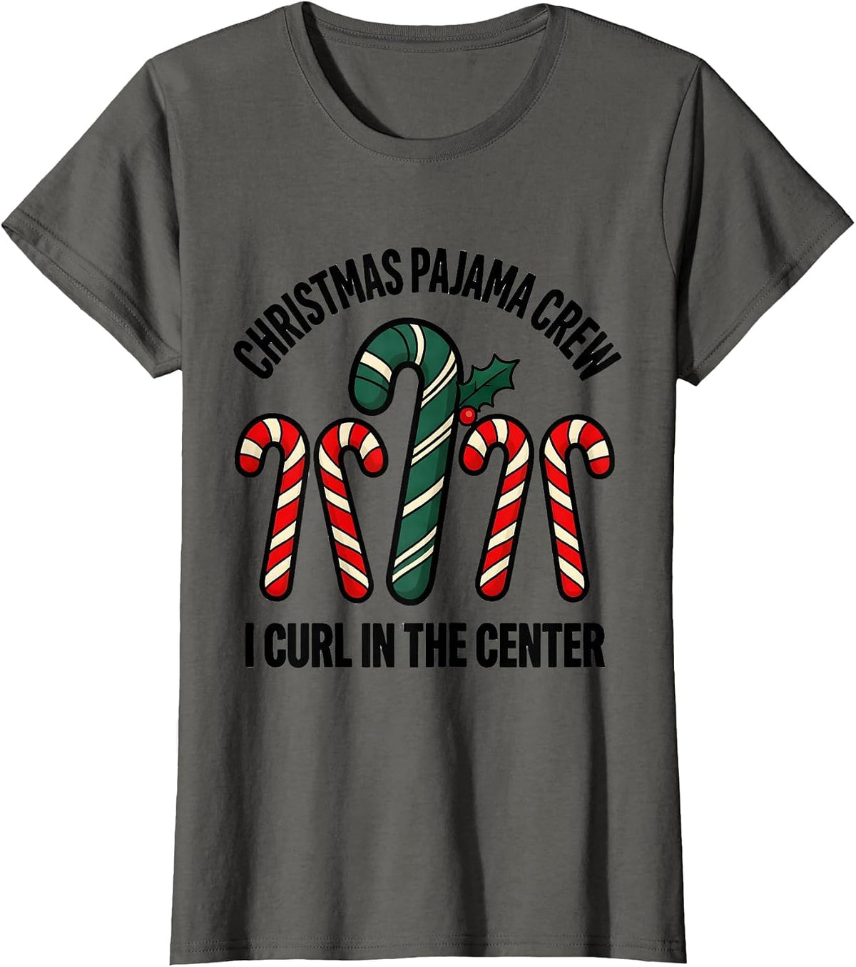 Women's Christmas Pajama Crew I Curl In The Center Funny T-Shirt - Asphalt Grey