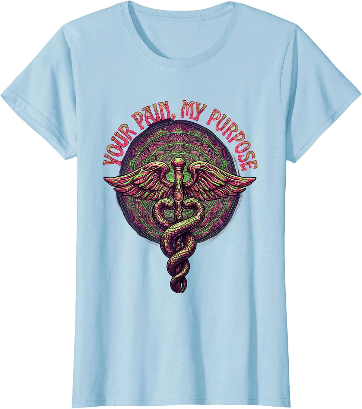 Your Pain My Purpose Medical Assistant Design T-Shirt - Baby Blue