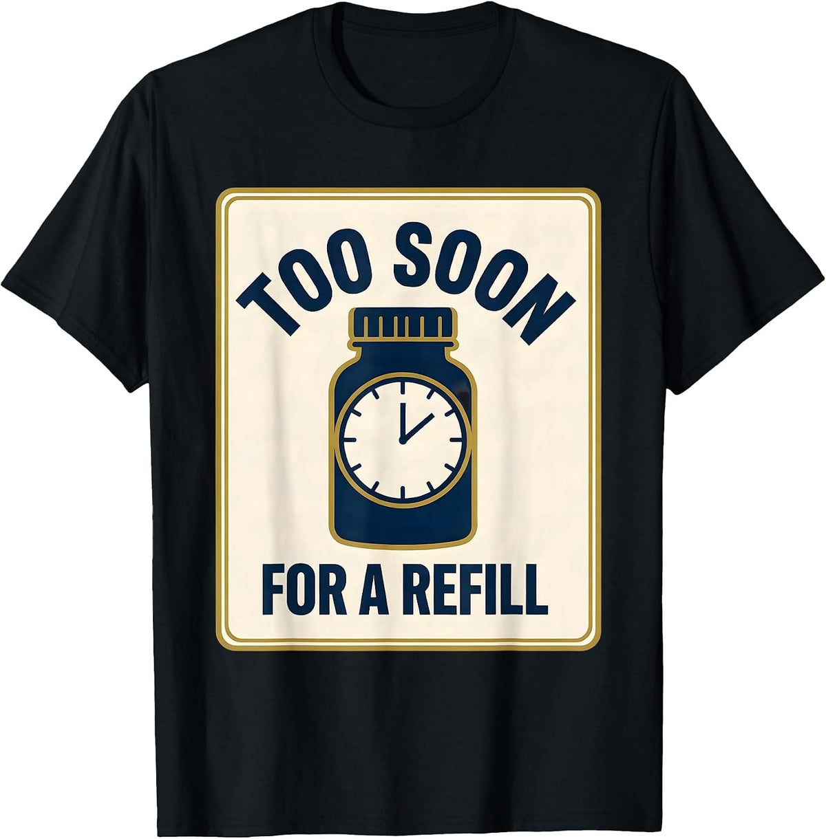 Men's Too Soon For A Refill Funny Pharmacy Squad Pharmacist T-Shirt - Black