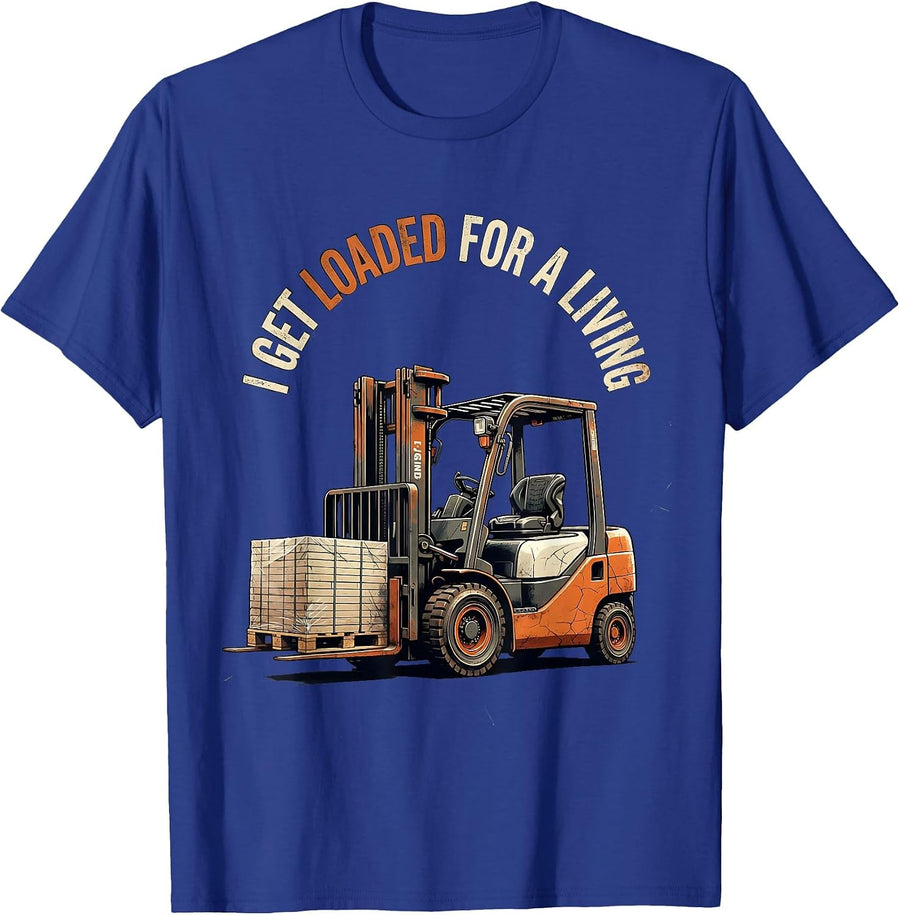 I Get Loaded For A Living Funny Forklift Operator Distressed T-Shirt - Royal Blue