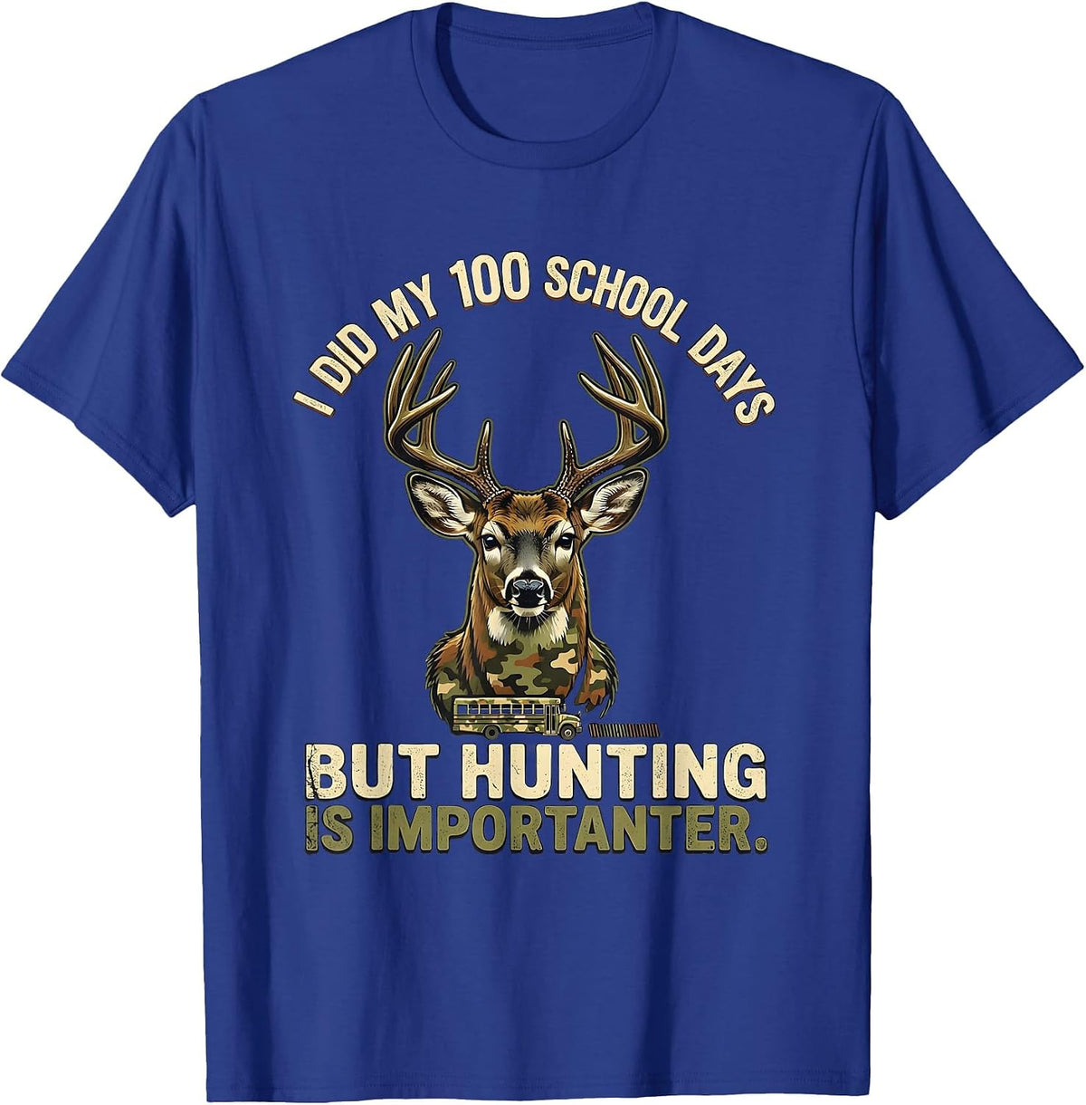 I Did My 100 School Days, But Hunting Is Importanter T-Shirt - Royal Blue