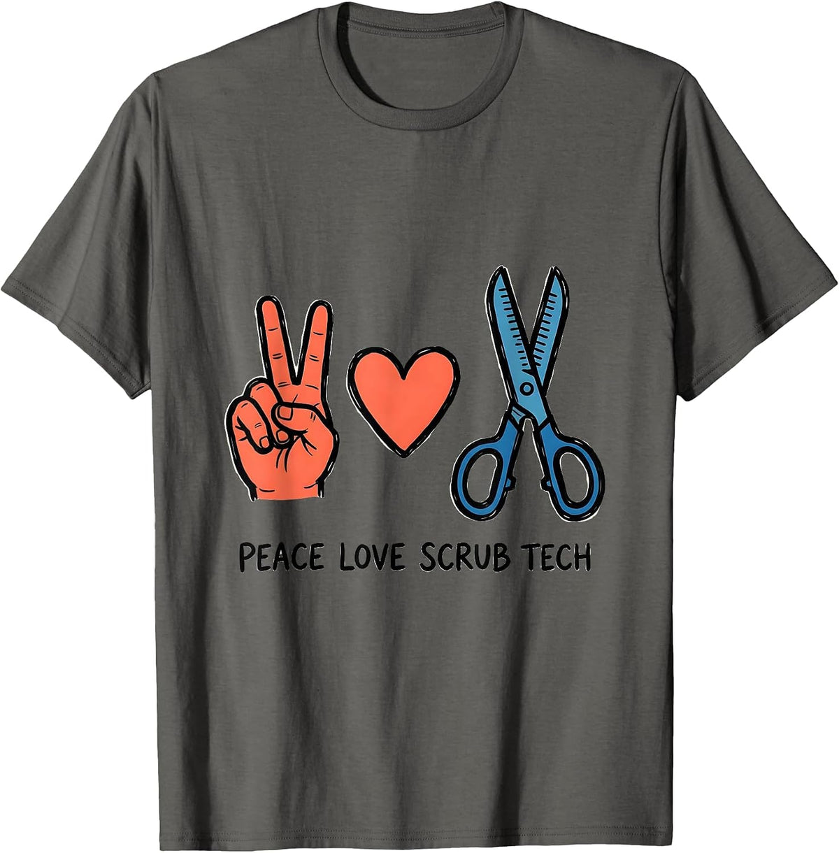 Peace Love Scrub Tech Medical Role Humor Gift T-Shirt - Asphalt Grey