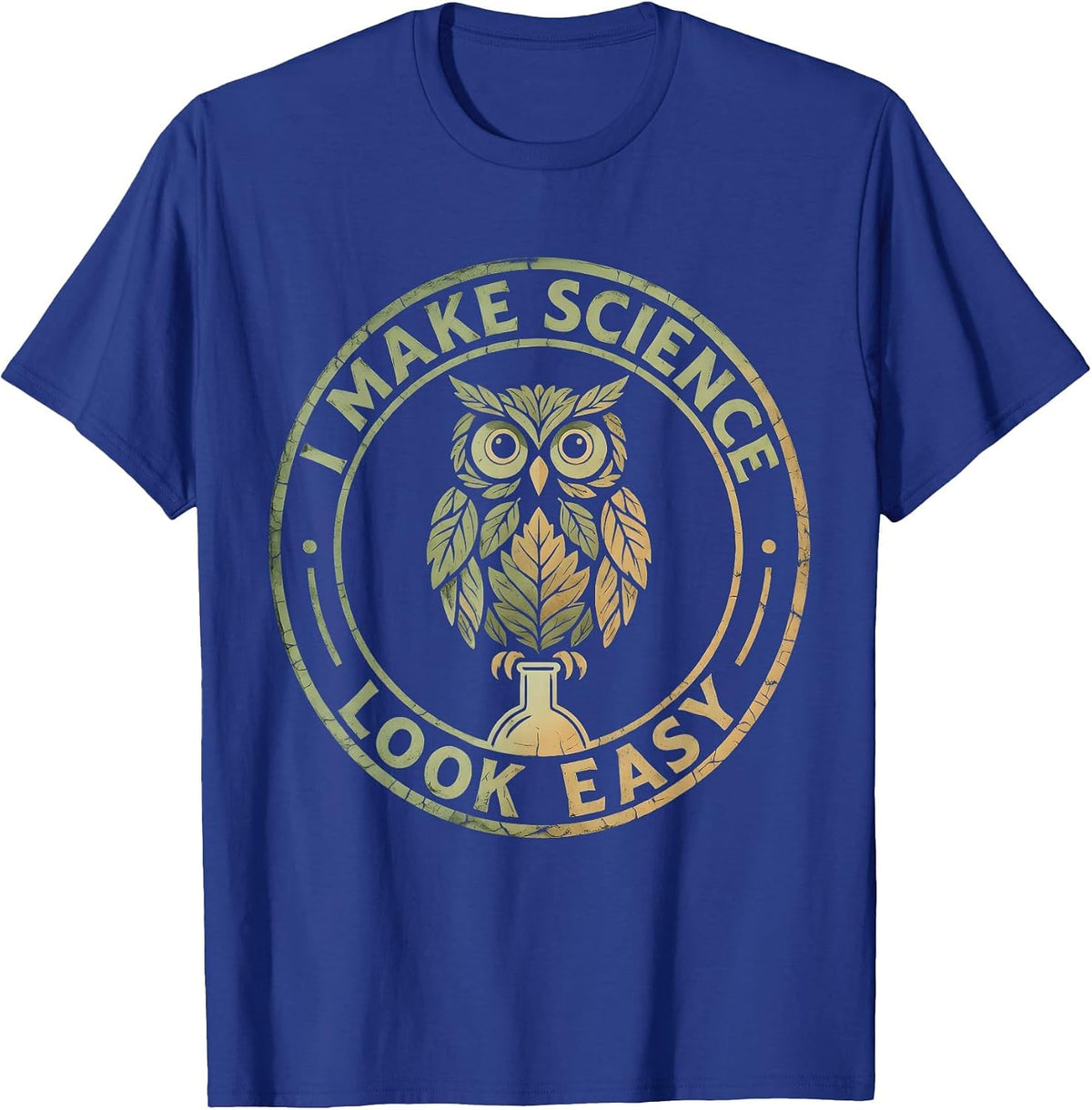 I Make Science Look Easy Science Teacher Design T-Shirt - Royal Blue