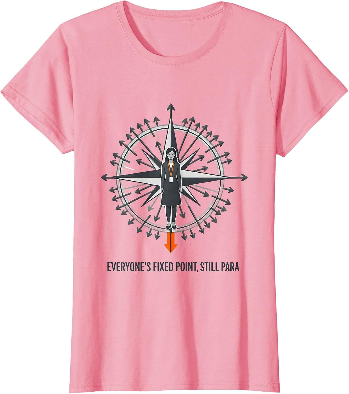 Women's Everyone's Fixed Point, Still Para Funny Paraprofessional T-Shirt - Pink