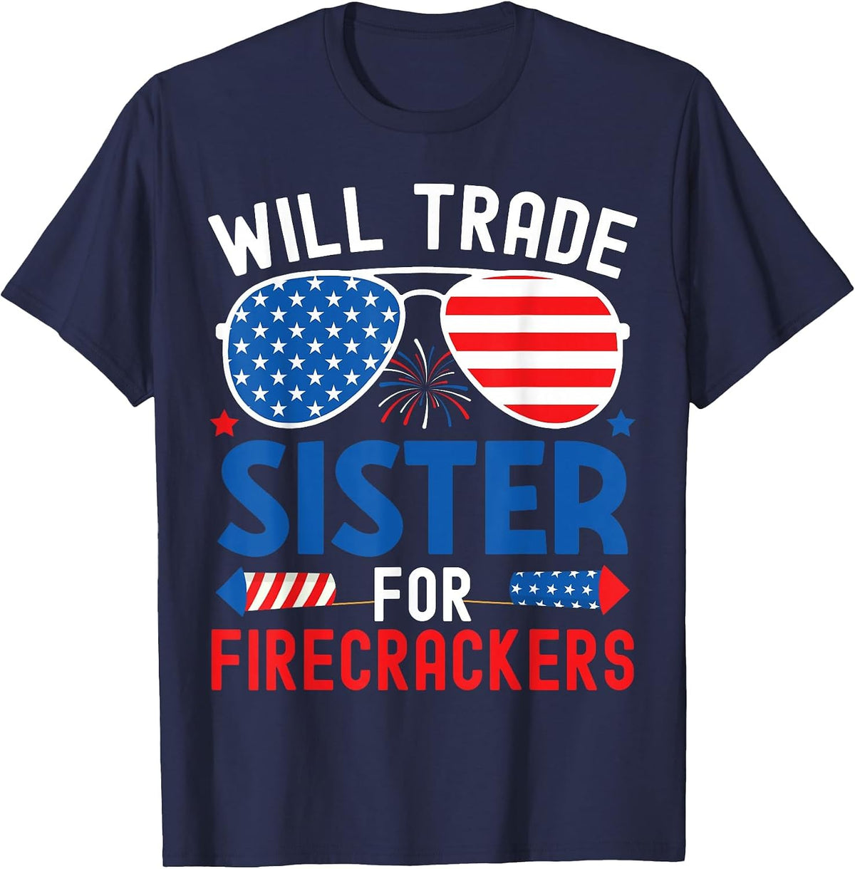 Will Trade Sister for Firecrackers Funny 4th of July Kids T-Shirt - Navy Blue
