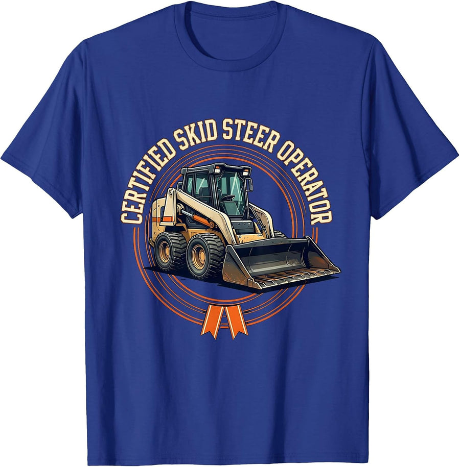 Certified Skid Steer Operator Funny Heavy Equipment Operator T-Shirt - Royal Blue